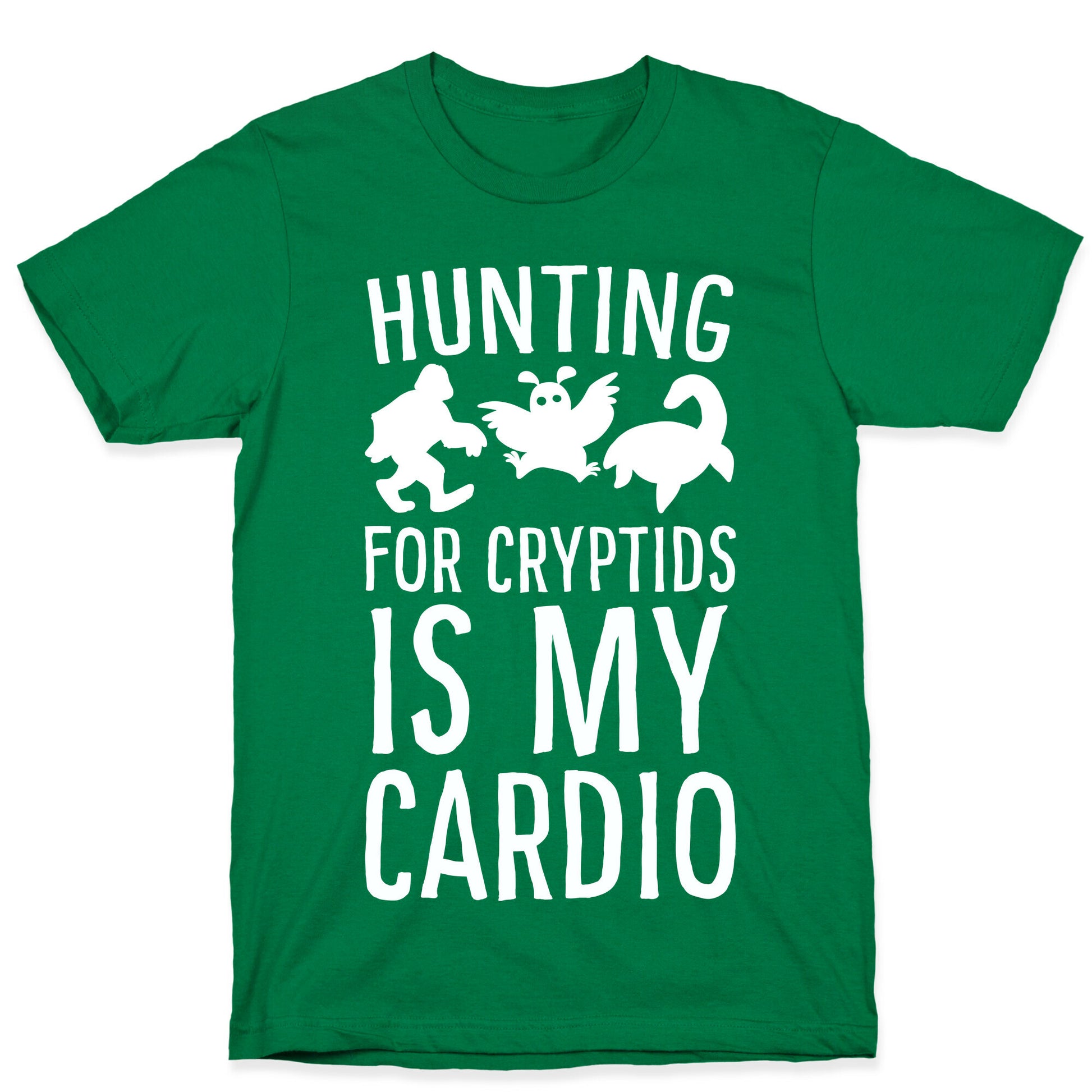 Hunting for Cryptids is my Cardio T-Shirt