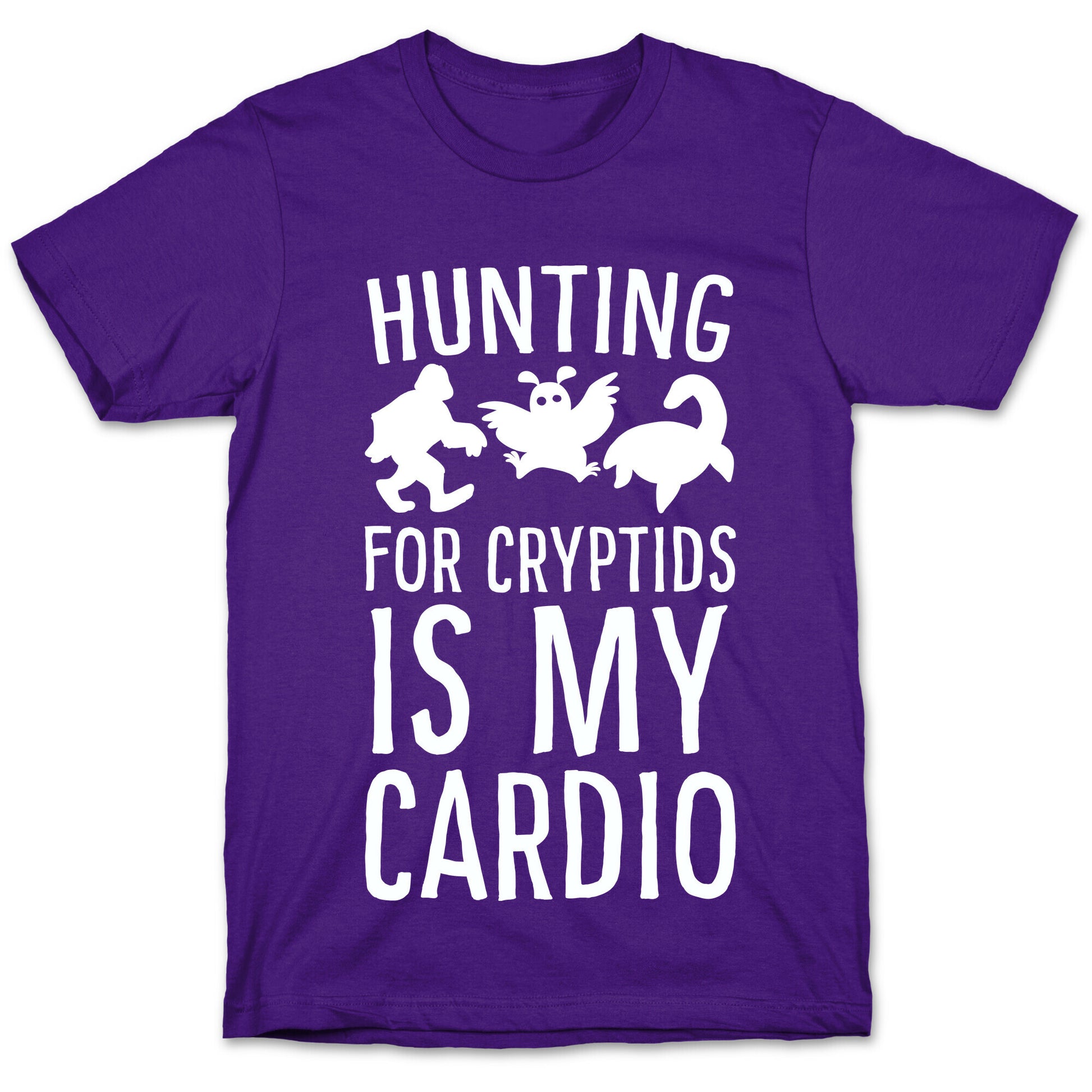 Hunting for Cryptids is my Cardio T-Shirt