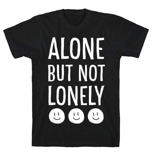 Alone But Not Lonely T-Shirt