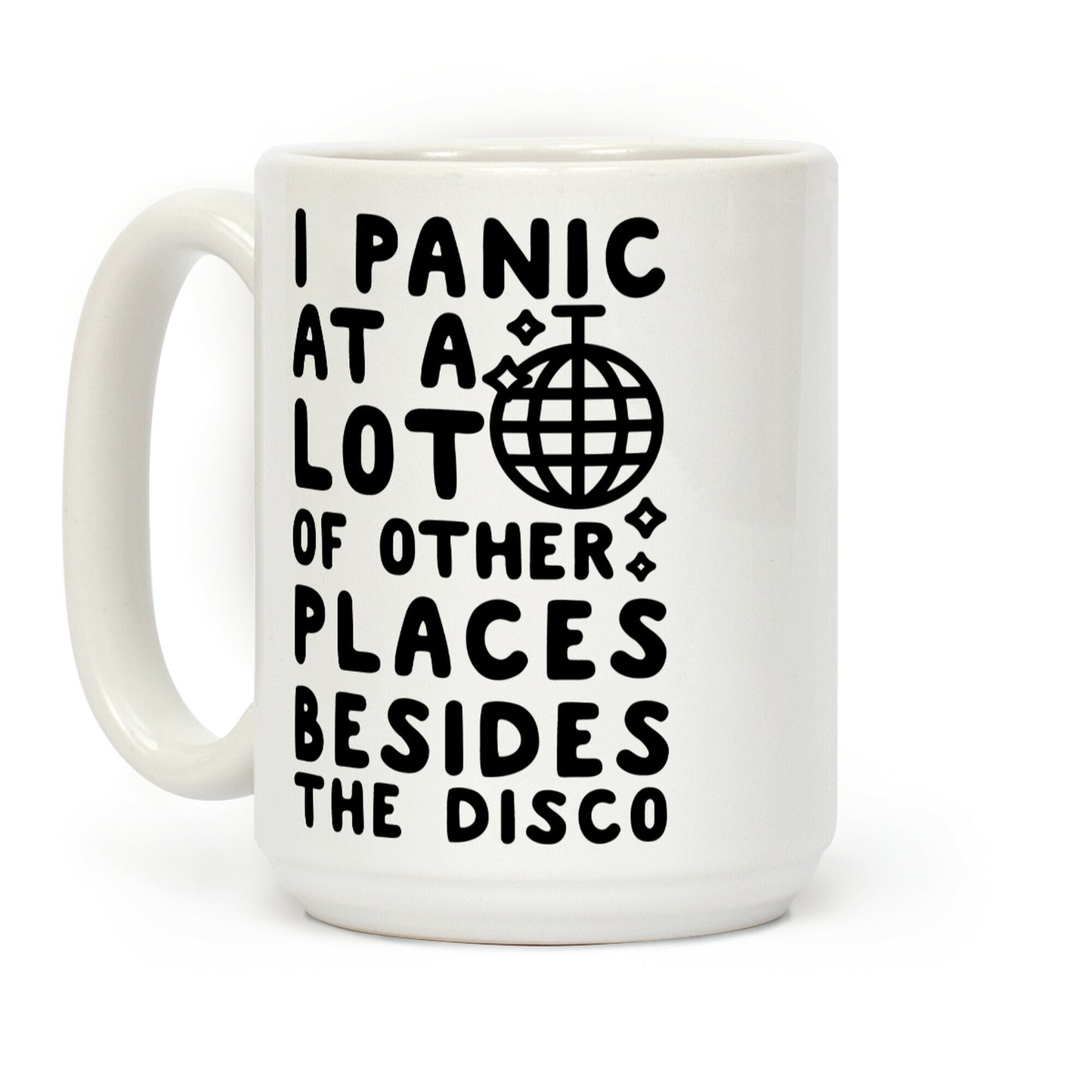 I Panic At A Lot of Other Places Besides the Disco Coffee Mug