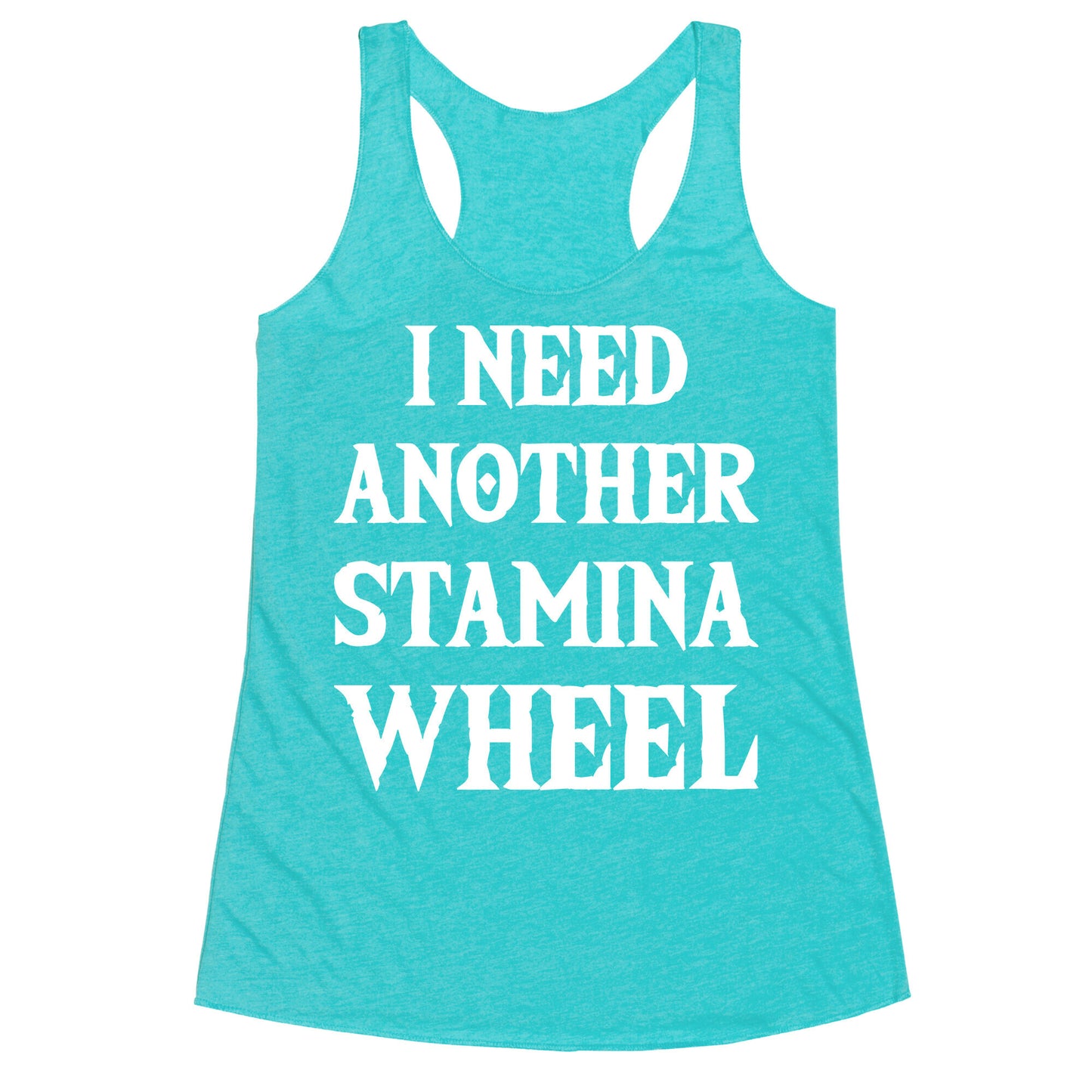 I Need Another Stamina Wheel Zelda Parody Racerback Tank