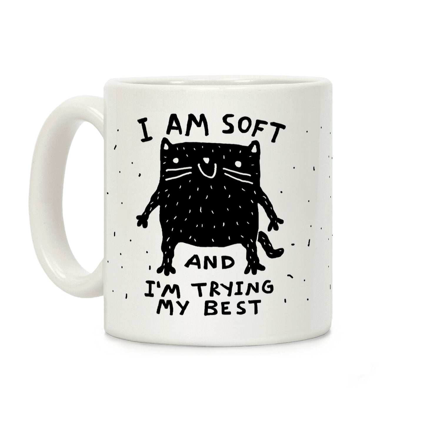 I Am Soft And I'm trying My Best Coffee Mug