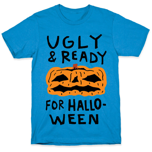 Ugly And Ready For Halloween Pumpkin T-Shirt