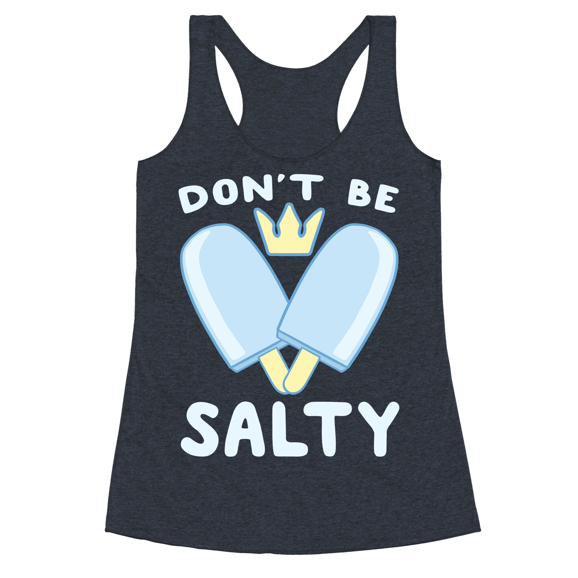 Don't Be Salty - Kingdom Hearts Racerback Tank
