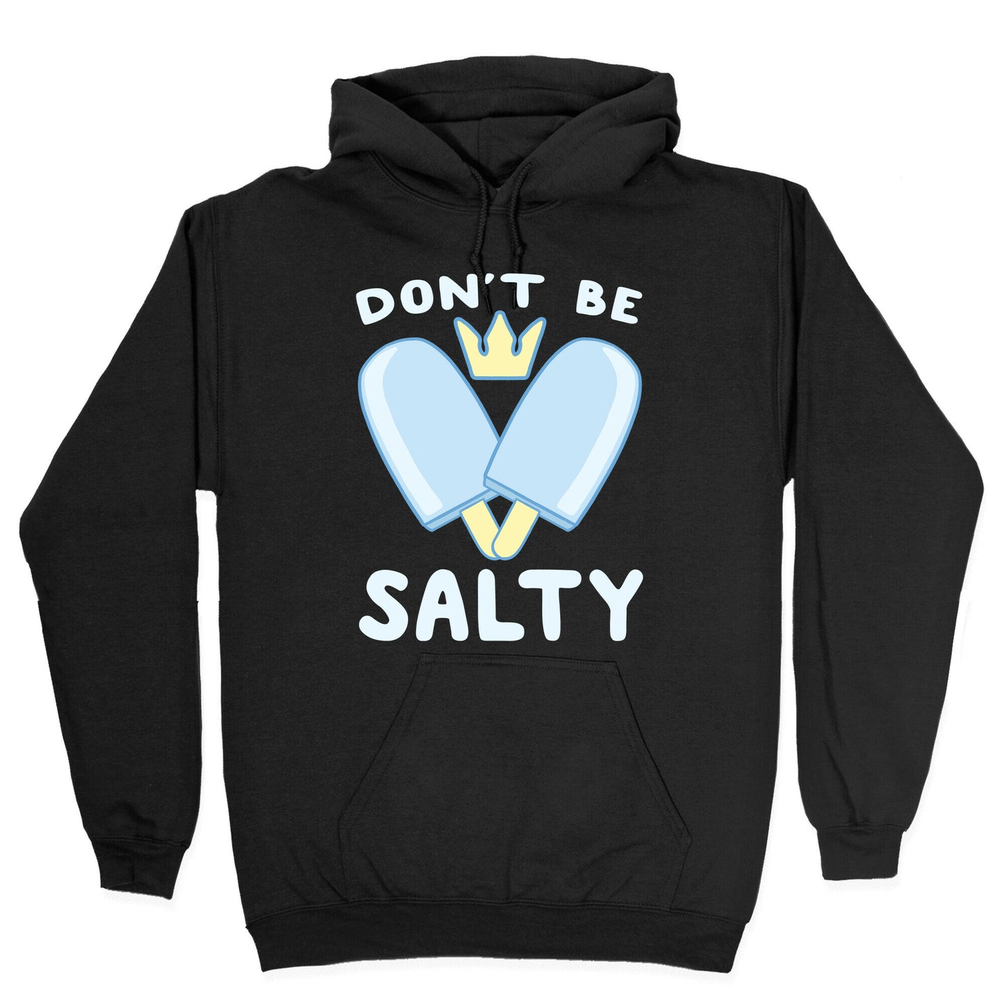 Don't Be Salty - Kingdom Hearts Hoodie