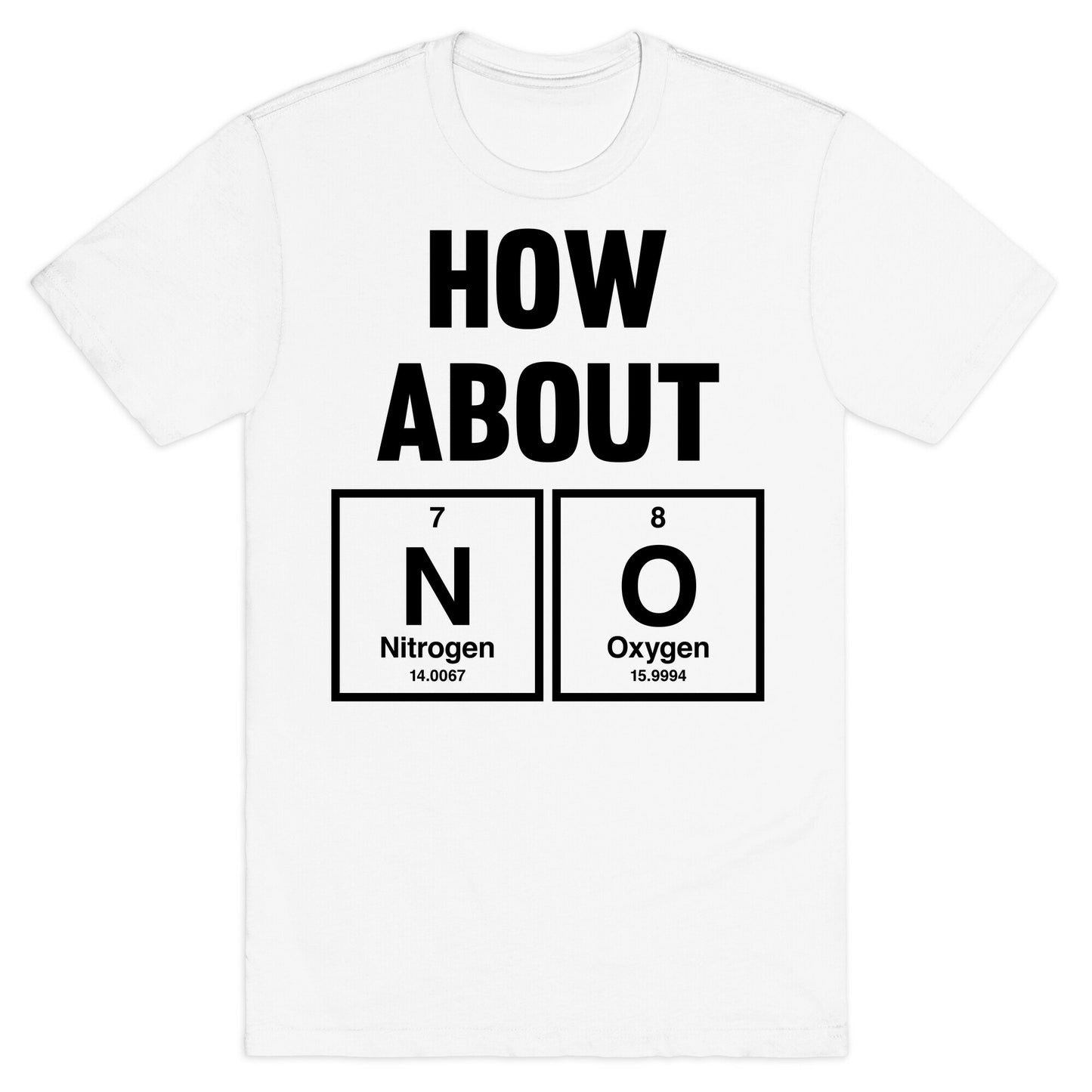 How About No (Chemistry) T-Shirt