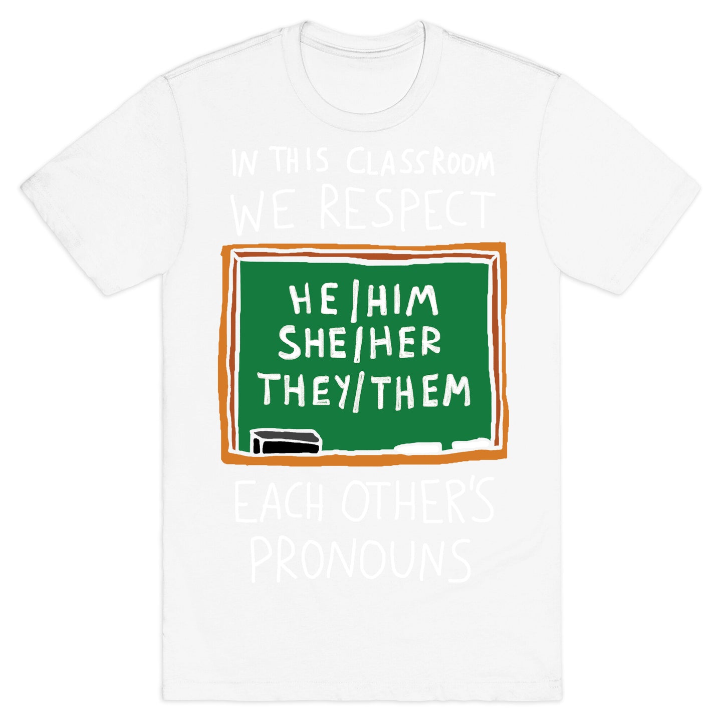 In This Classroom We Respect Each Other's Pronouns T-Shirt