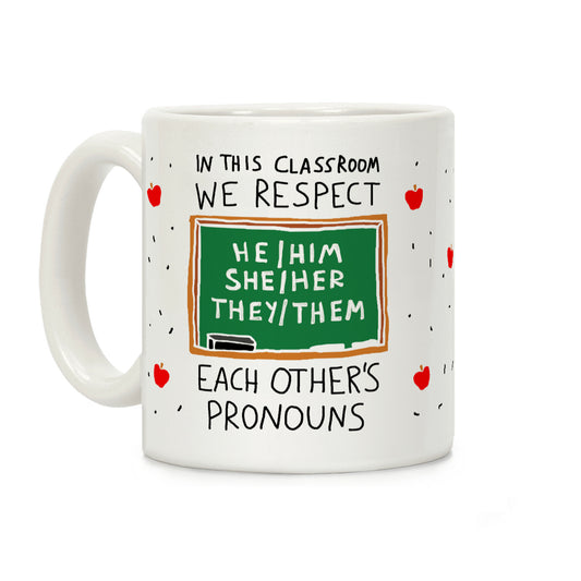 In This Classroom We Respect Each Other's Pronouns Coffee Mug