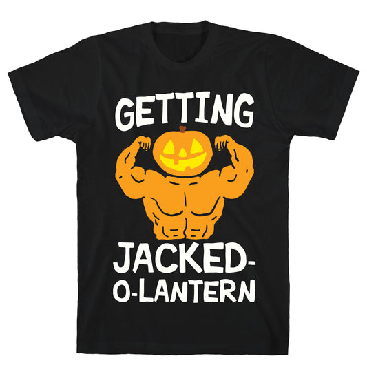 Getting Jacked-O-Lantern T-Shirt