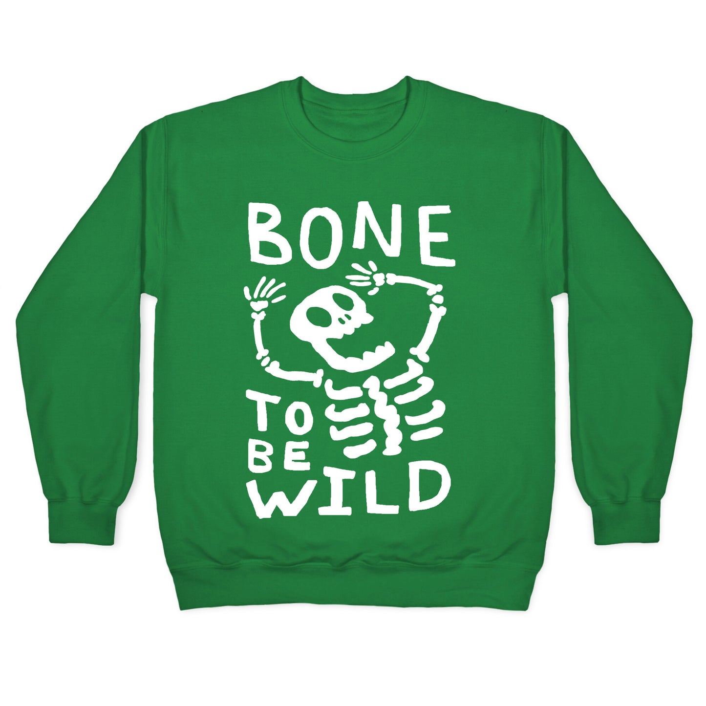 Bone To Be Wild Skeleton Crewneck Sweatshirt