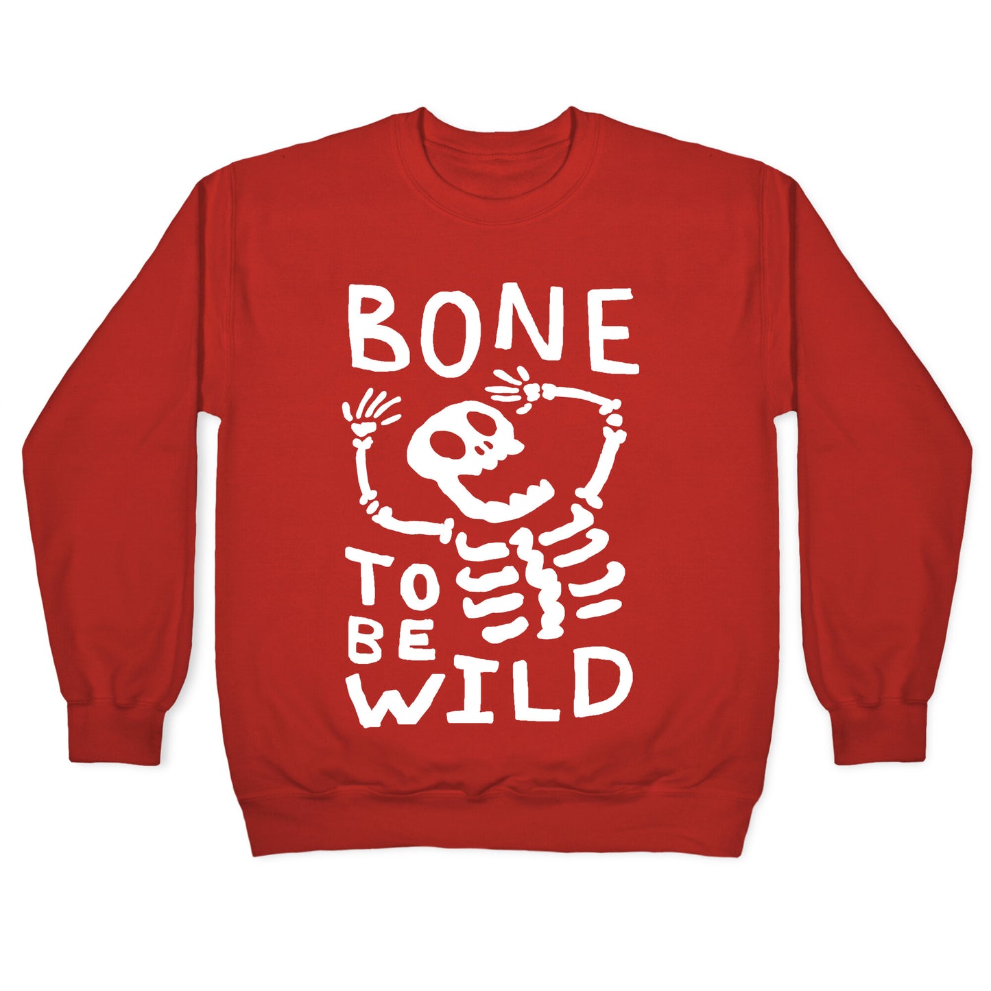 Bone To Be Wild Skeleton Crewneck Sweatshirt