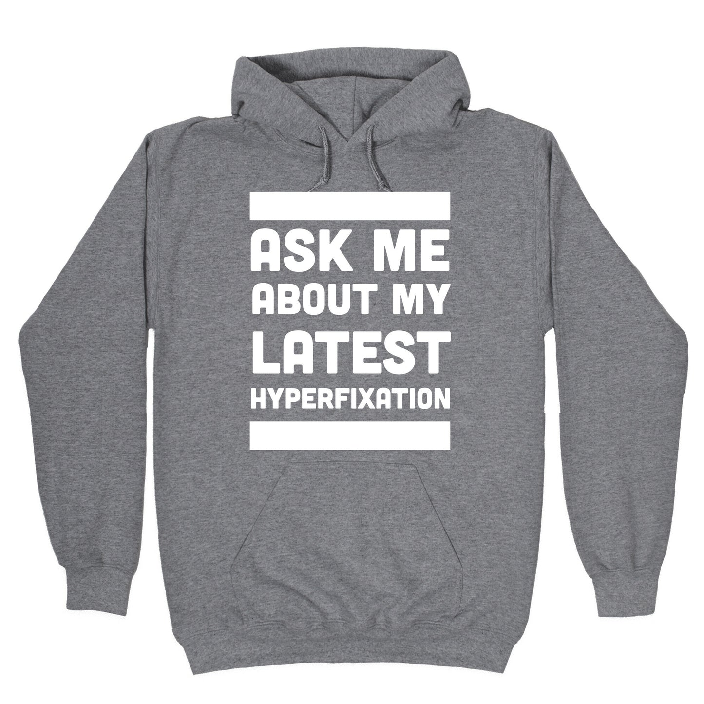 Ask Me About my Latest Hyperfixation Hoodie