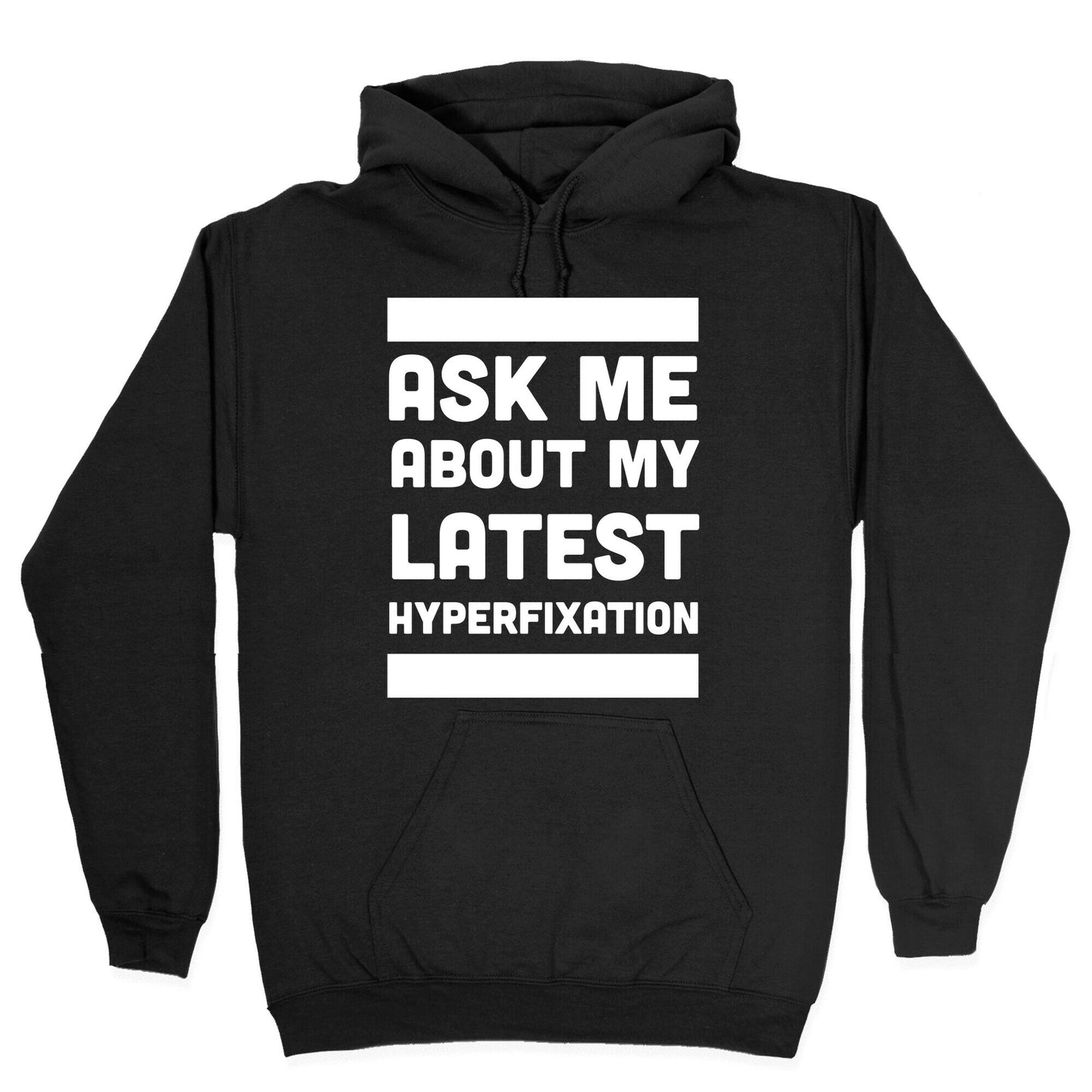 Ask Me About my Latest Hyperfixation Hoodie