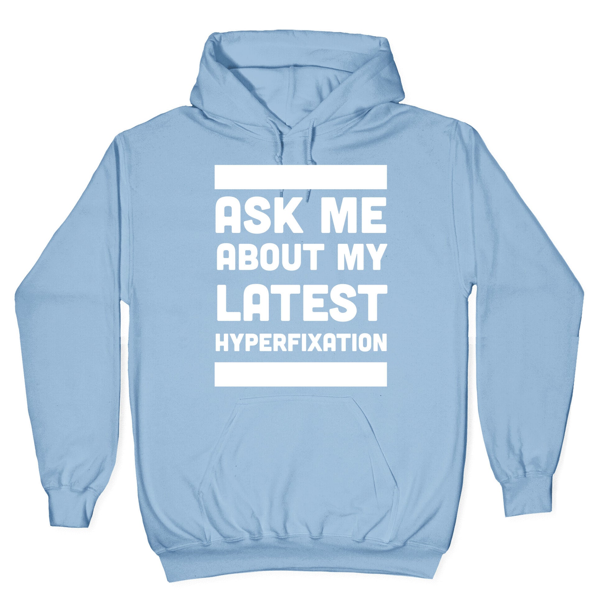Ask Me About my Latest Hyperfixation Hoodie