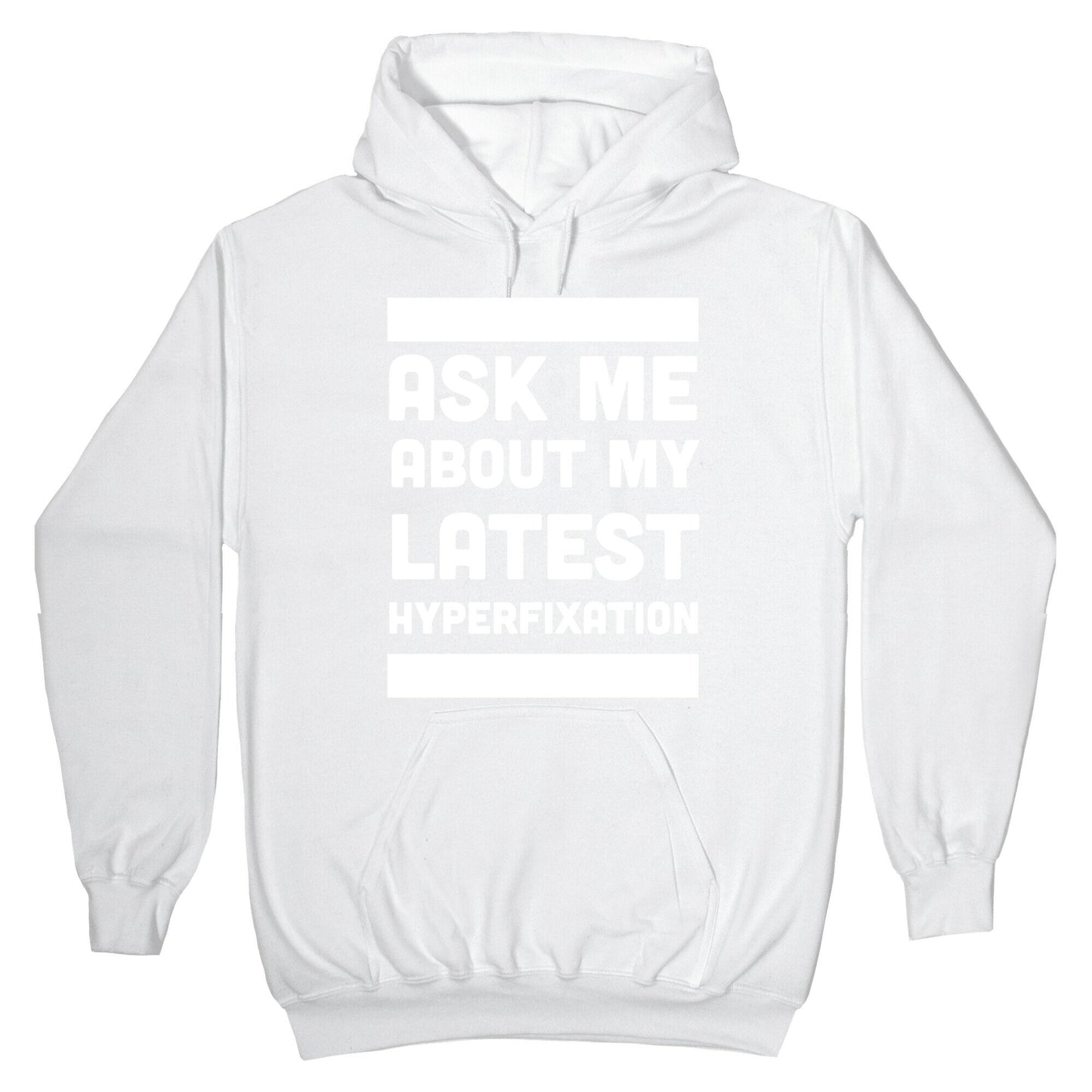 Ask Me About my Latest Hyperfixation Hoodie