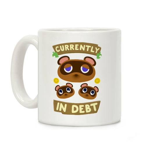Currently In Debt Coffee Mug
