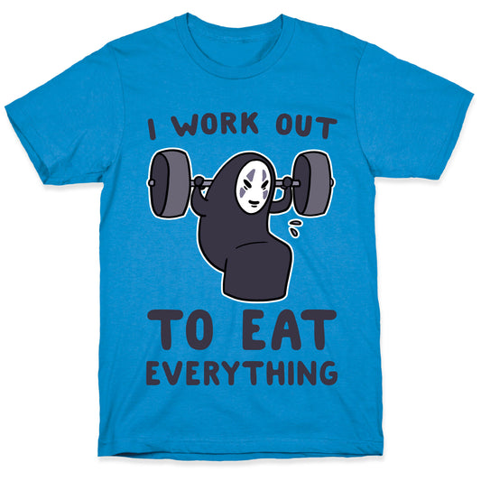 I Work Out to Eat Everything - No Face T-Shirt