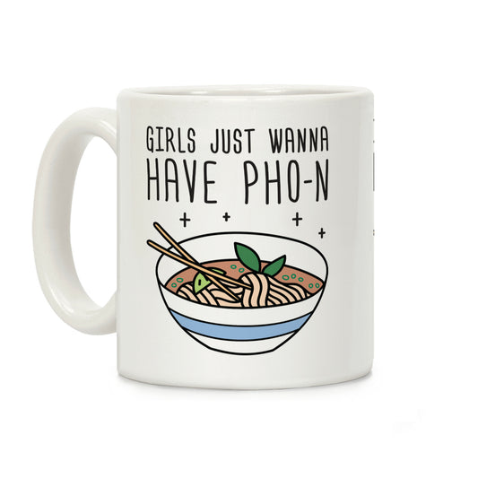 Girls Just Wanna Have Pho-n Coffee Mug