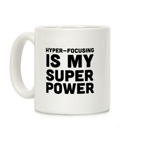 Hyper-focusing is my Superpower Coffee Mug