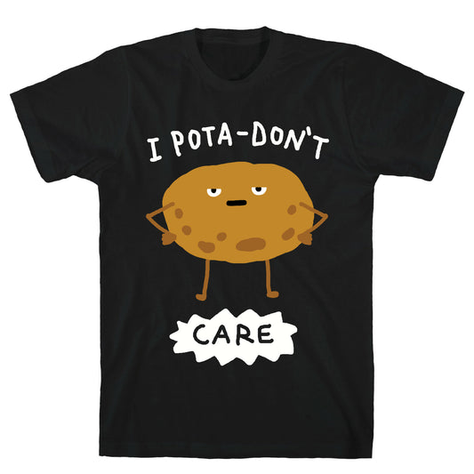I Pota-Don't Care Potato T-Shirt