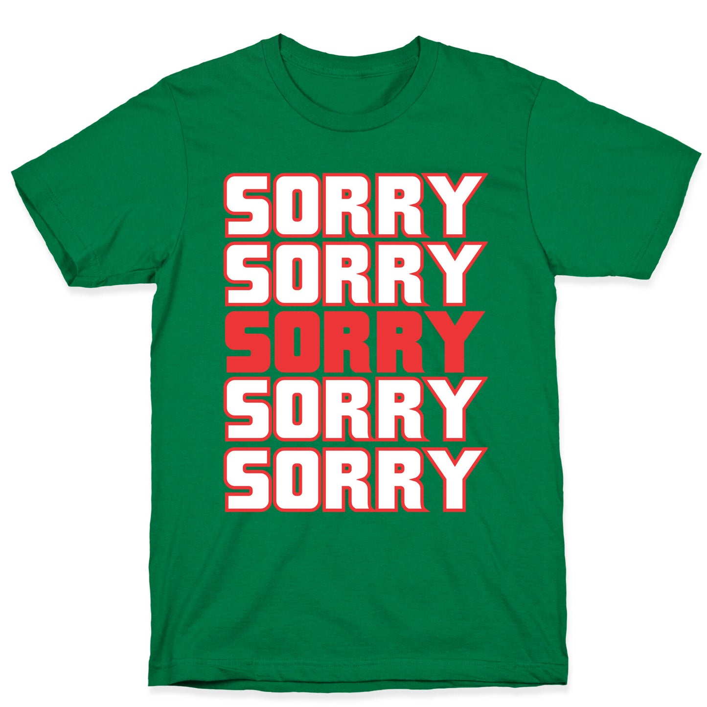 Sorry Sorry Sorry T-Shirt