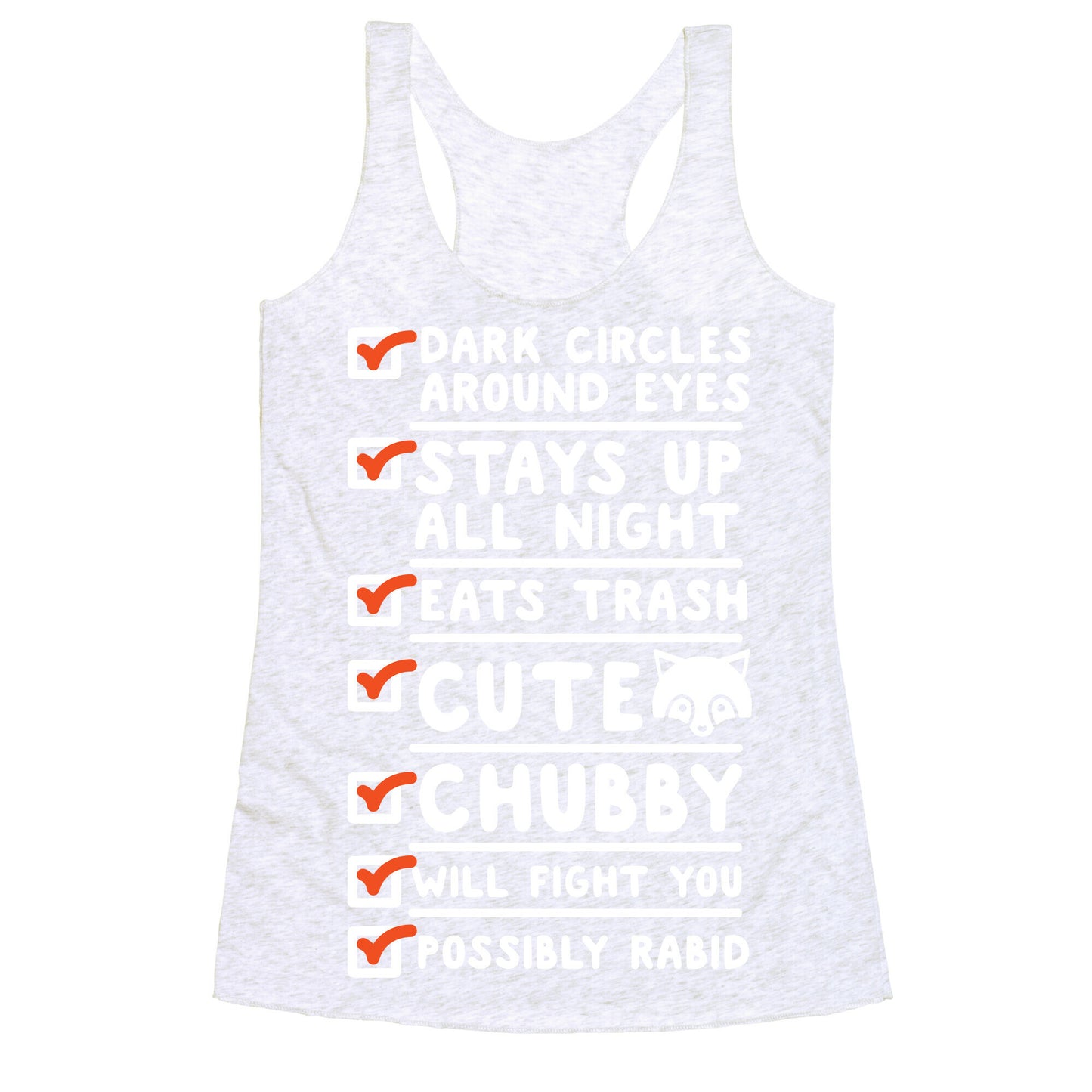 Raccoon Checklist Dark Circles Stays Up All Night Eats Trash Racerback Tank