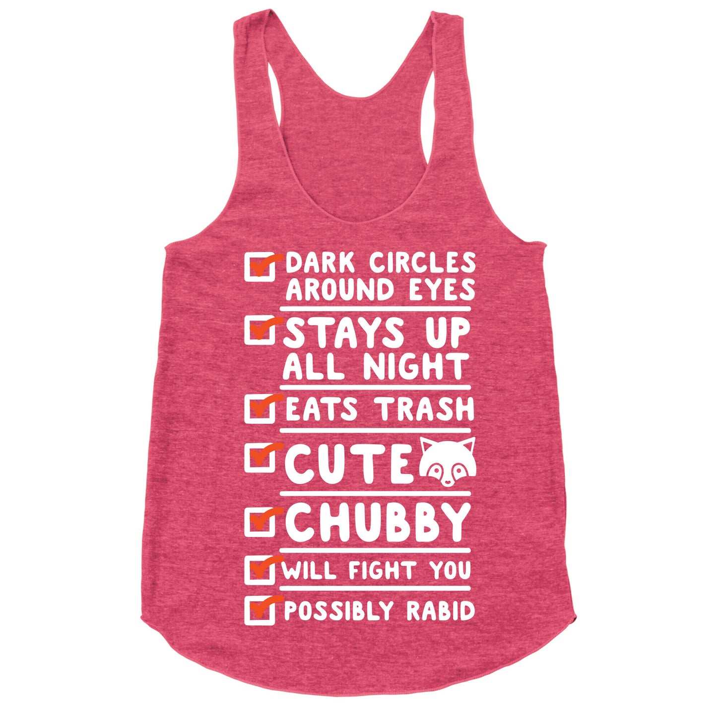 Raccoon Checklist Dark Circles Stays Up All Night Eats Trash Racerback Tank