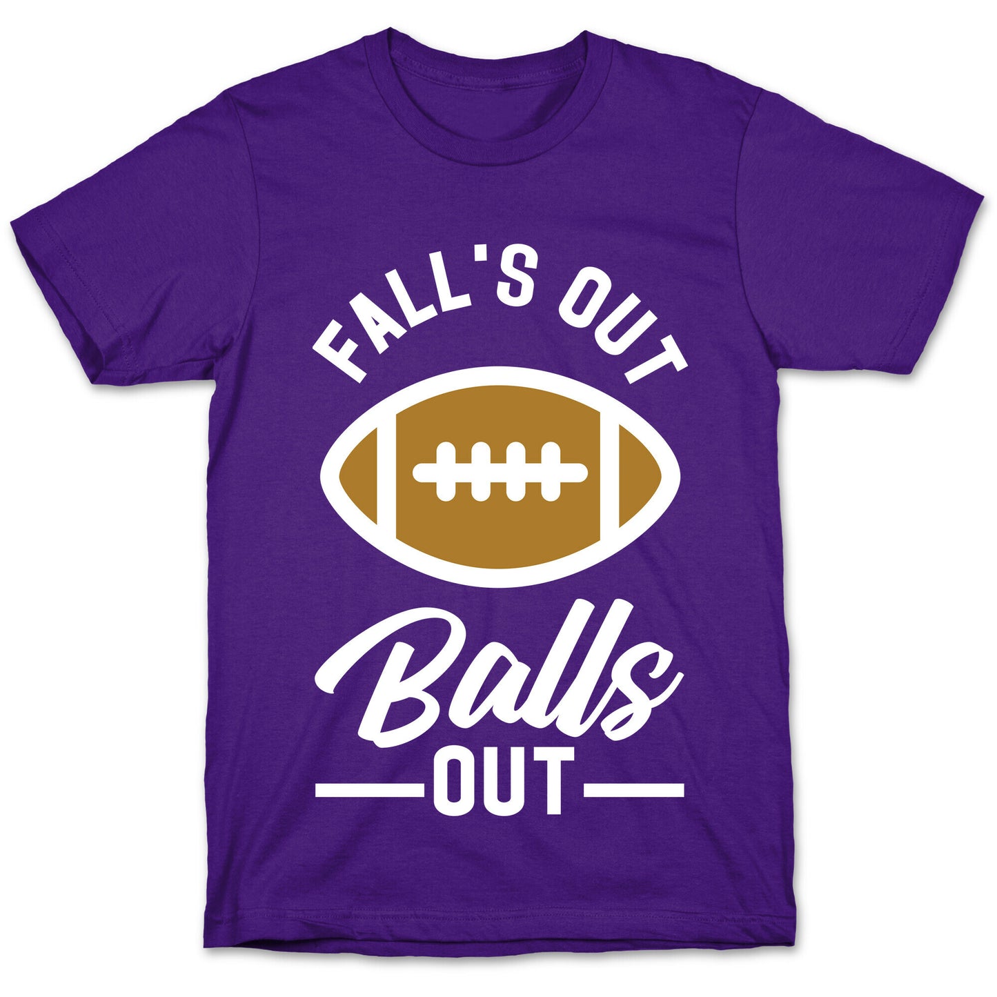 Falls Out Ball Out Football T-Shirt