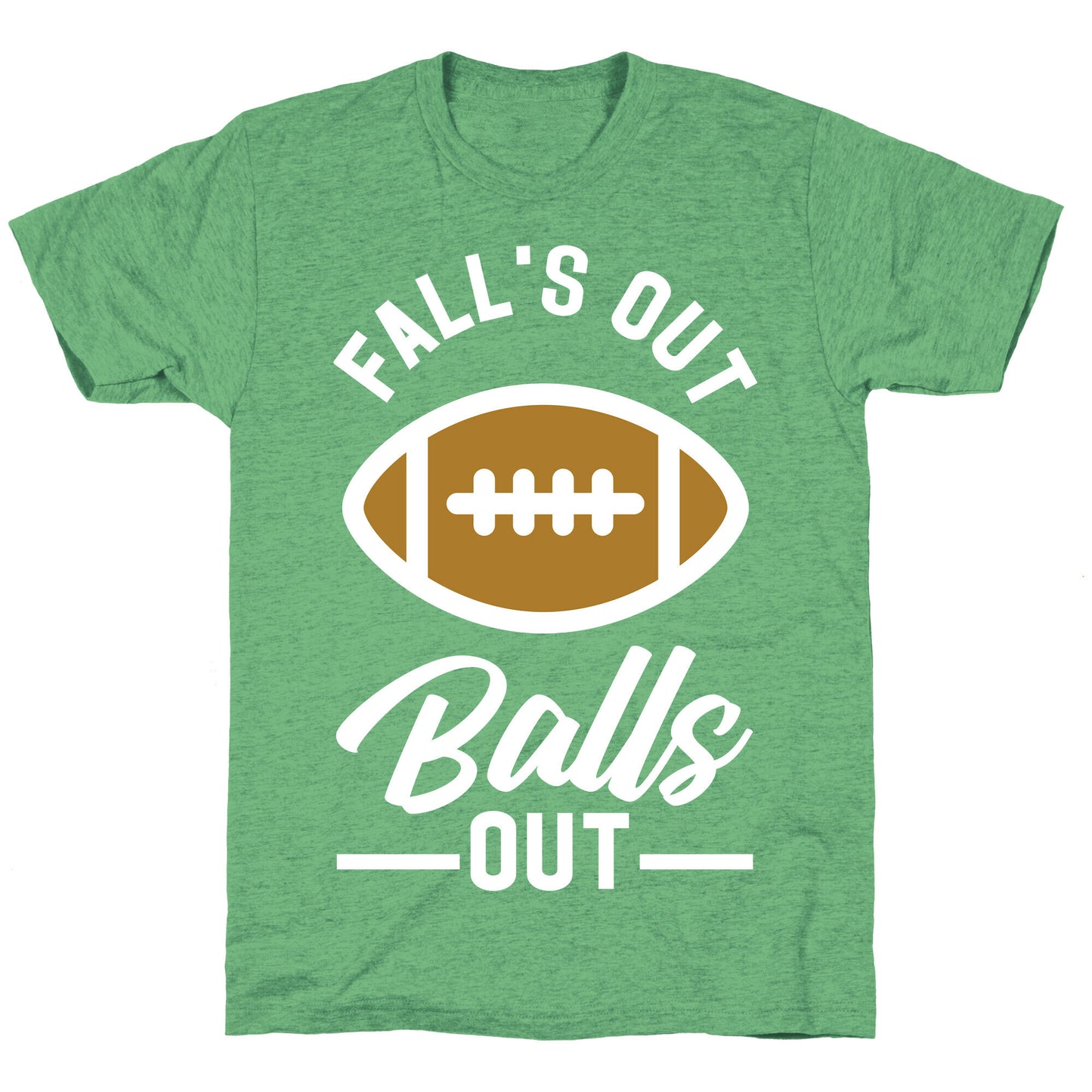 Falls Out Ball Out Football Unisex Triblend Tee