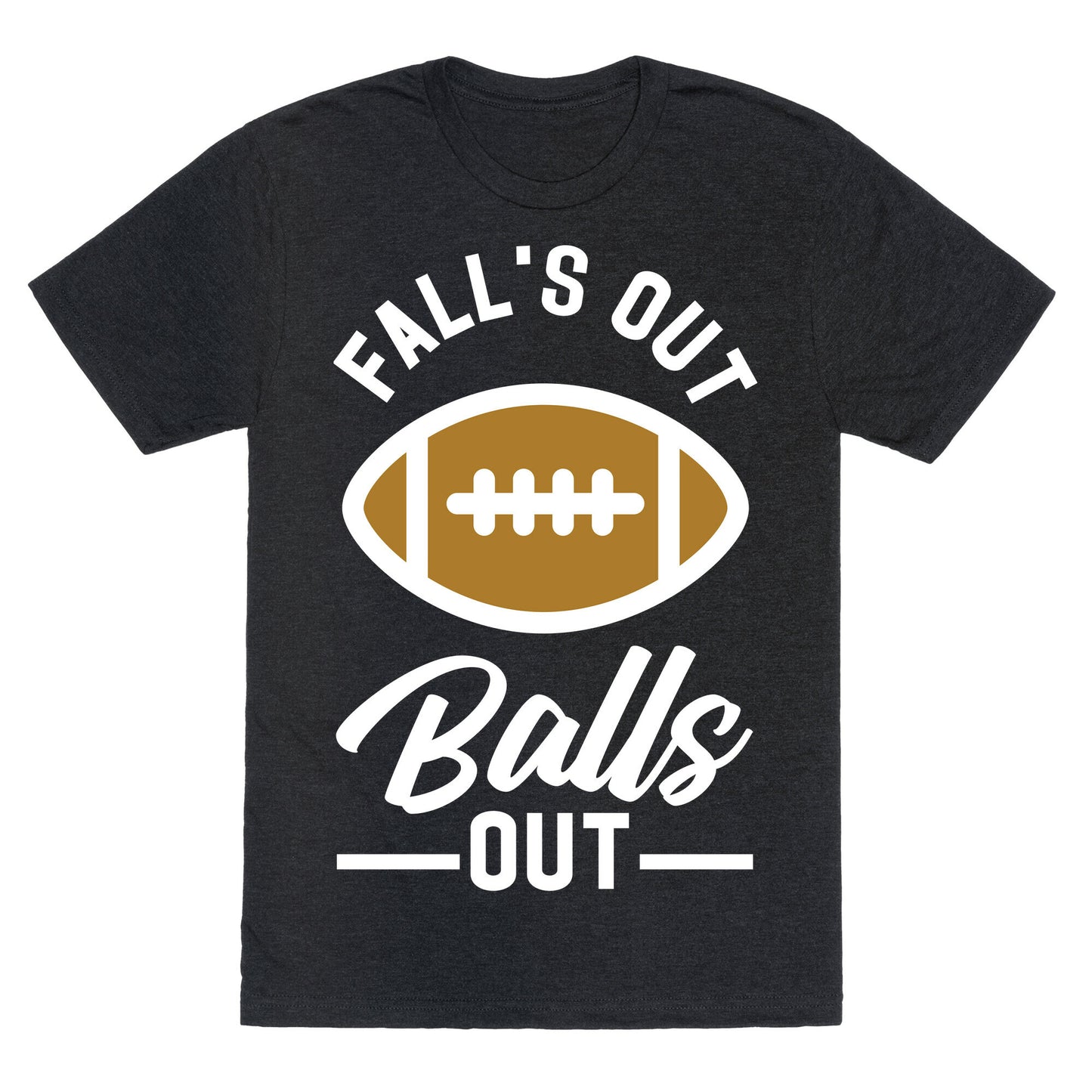 Falls Out Ball Out Football Unisex Triblend Tee