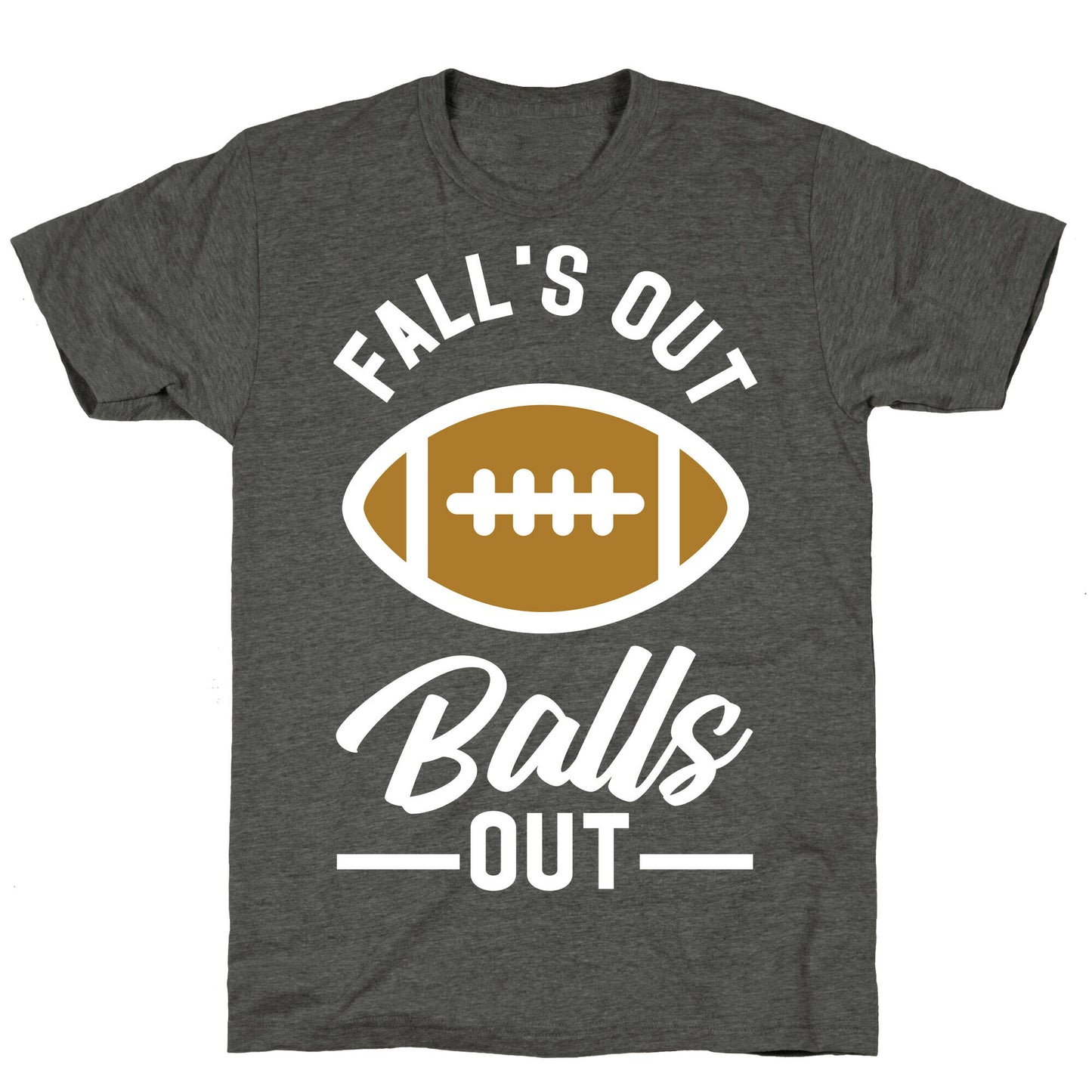 Falls Out Ball Out Football Unisex Triblend Tee