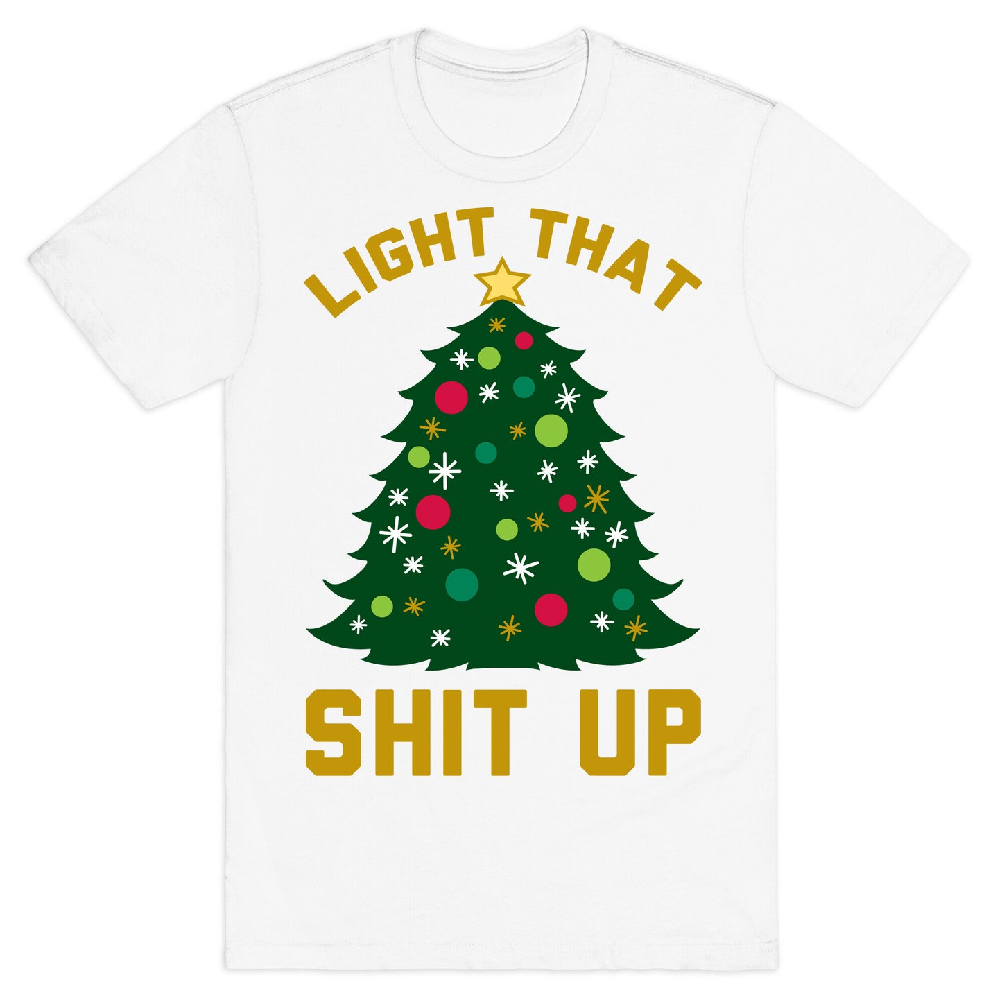 Light That Shit Up T-Shirt