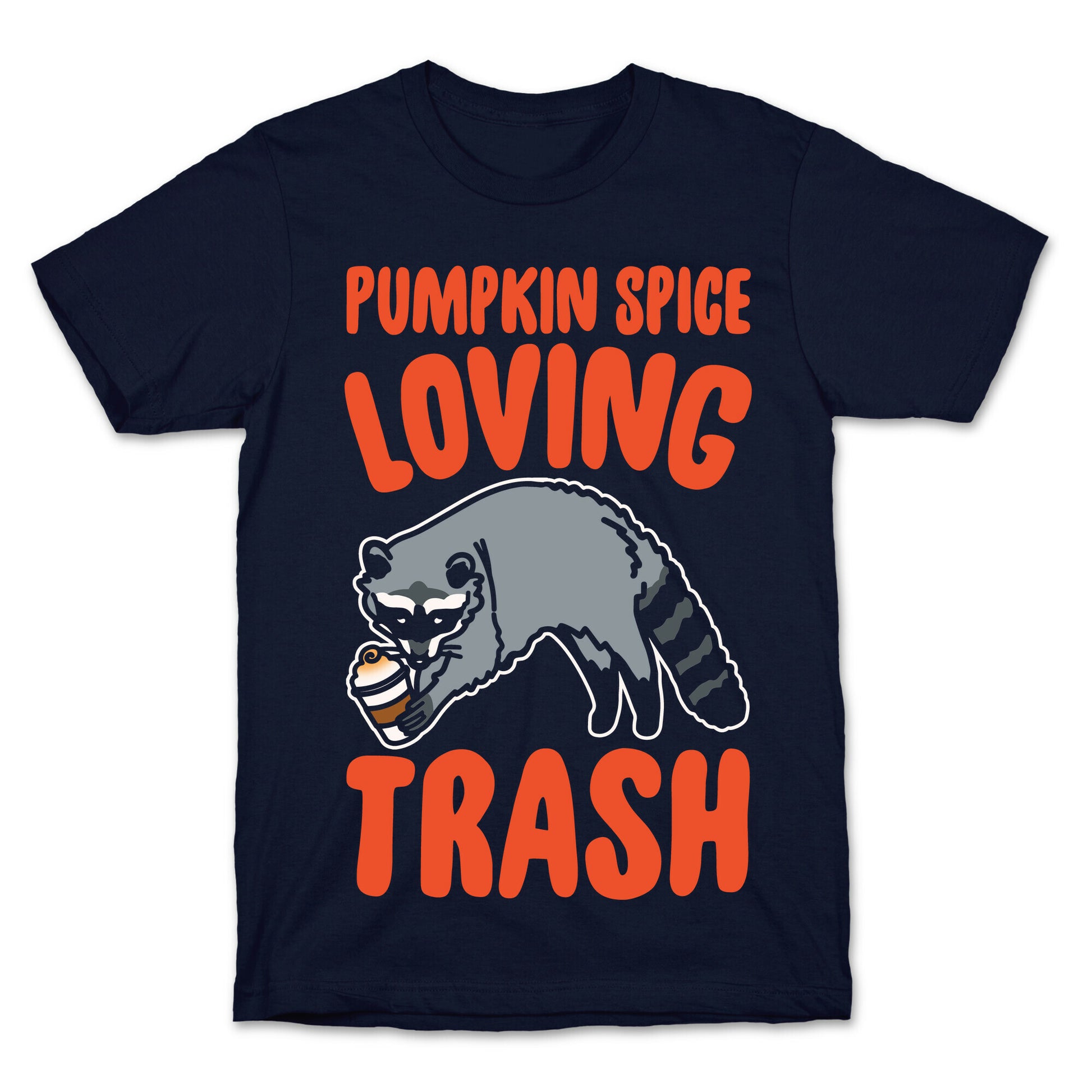 Pumpkin Spice Loving Trash Raccoon White Print T-Shirt