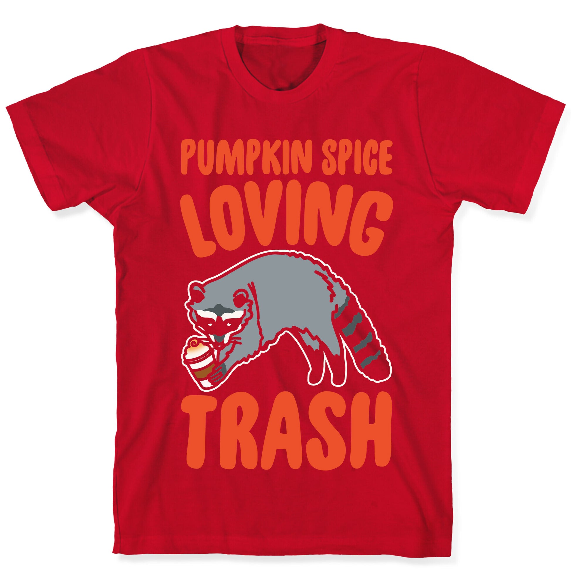 Pumpkin Spice Loving Trash Raccoon White Print T-Shirt
