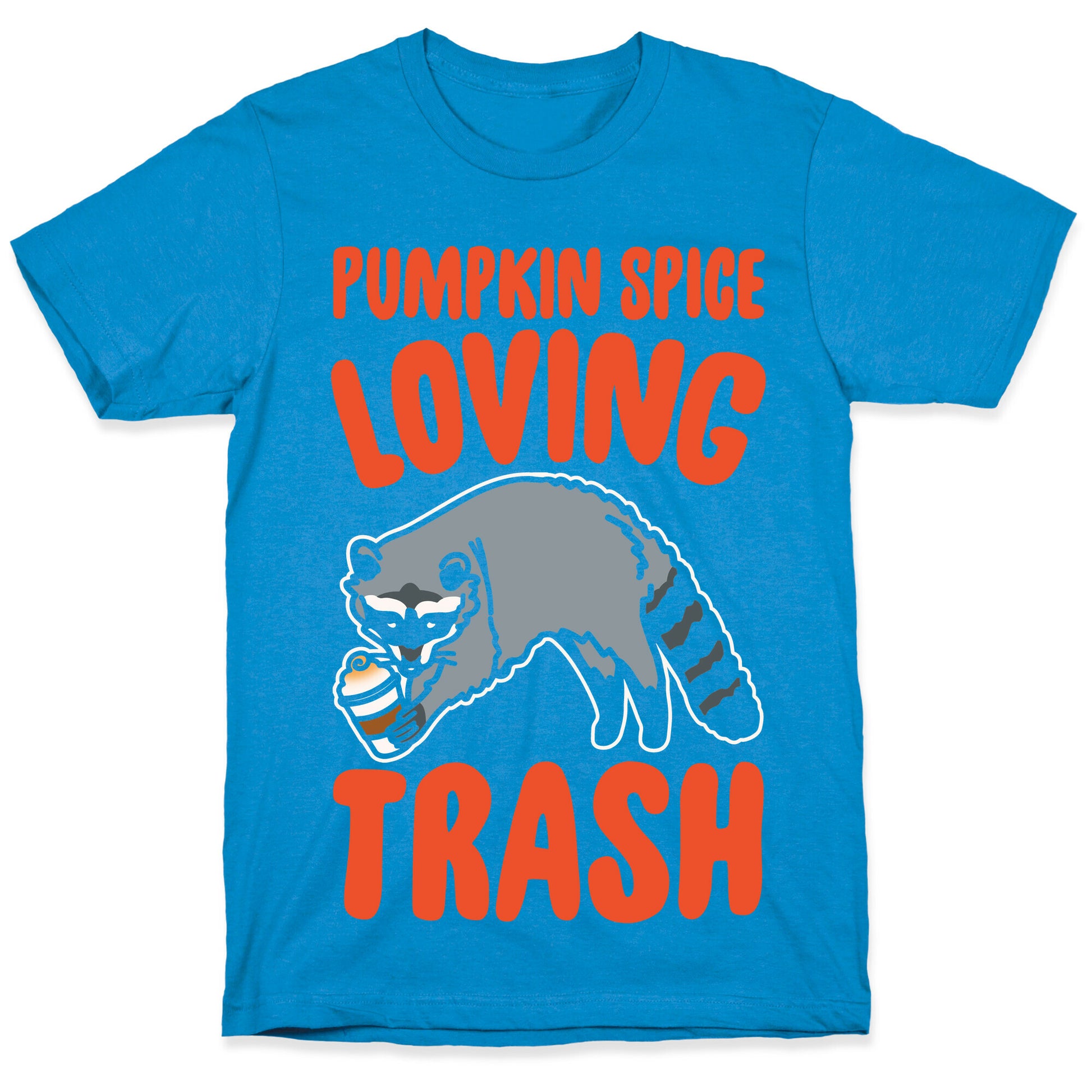 Pumpkin Spice Loving Trash Raccoon White Print T-Shirt