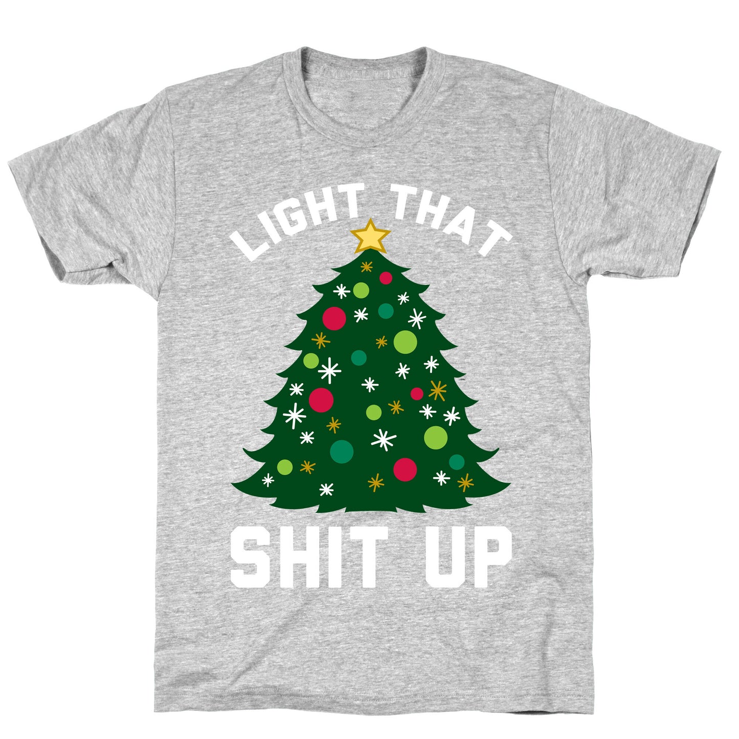 Light That Shit Up T-Shirt