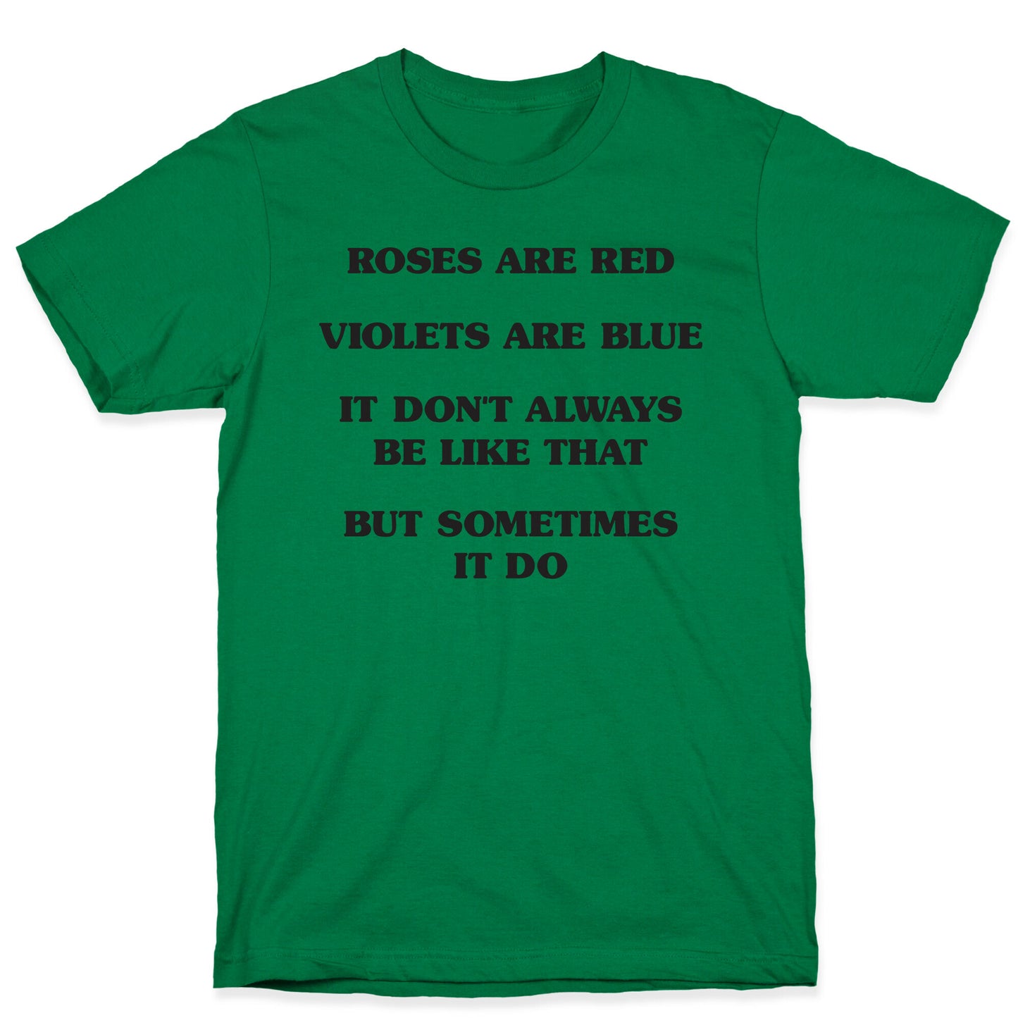 Sometimes It Be Like That Poem T-Shirt