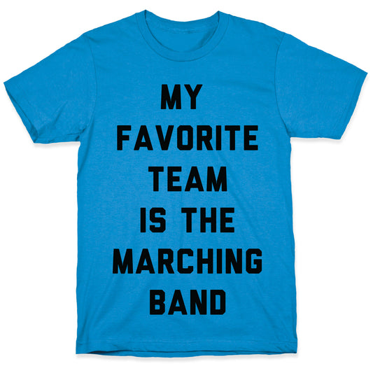 My Favorite Team is the Marching Band T-Shirt