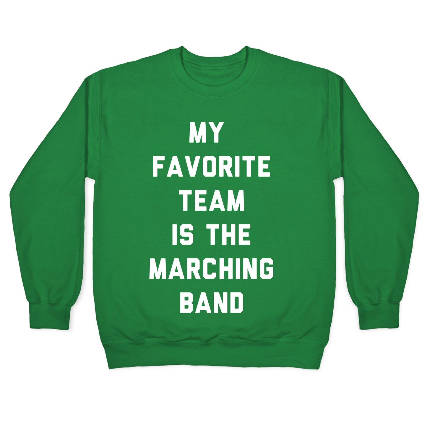 My Favorite Team is the Marching Band Crewneck Sweatshirt