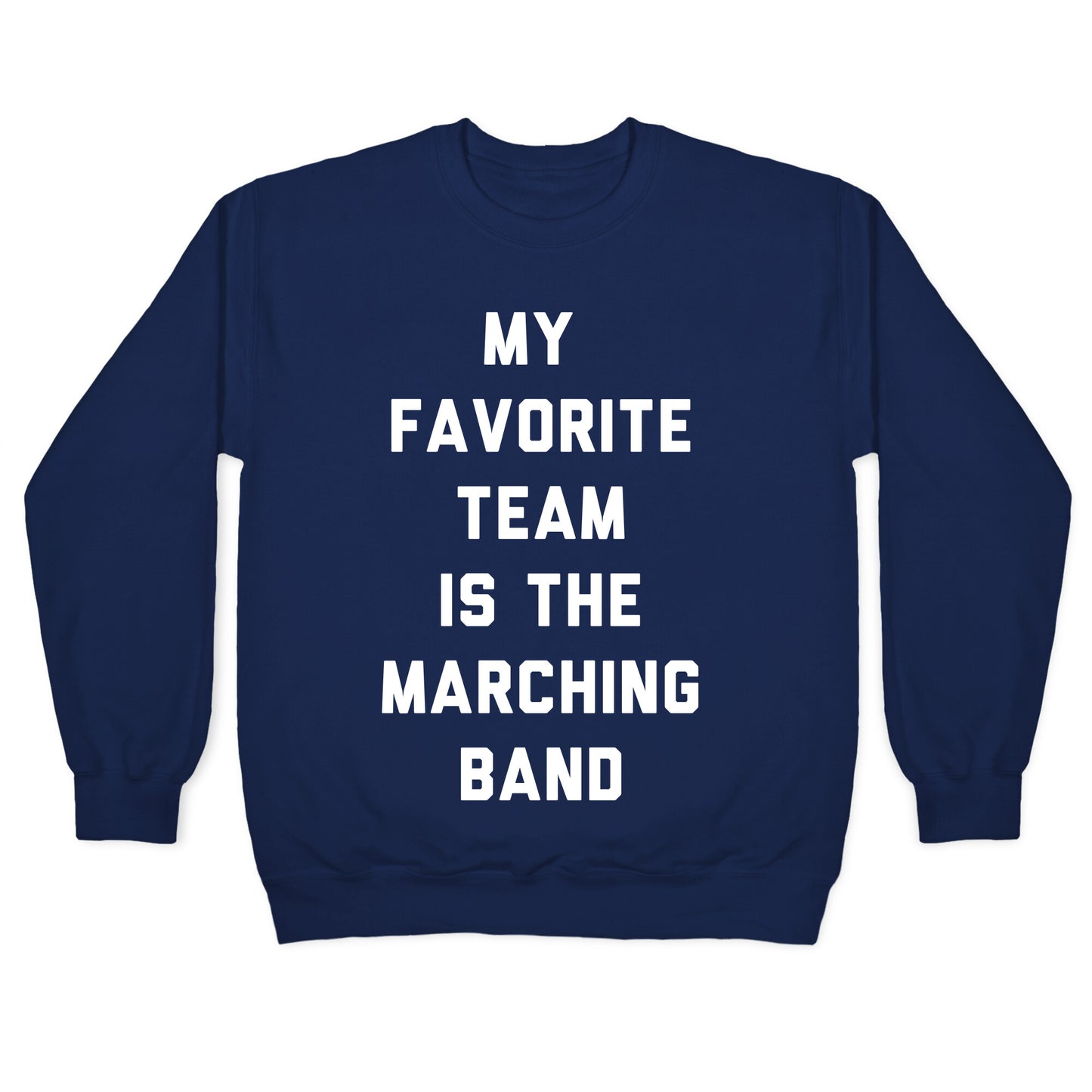 My Favorite Team is the Marching Band Crewneck Sweatshirt