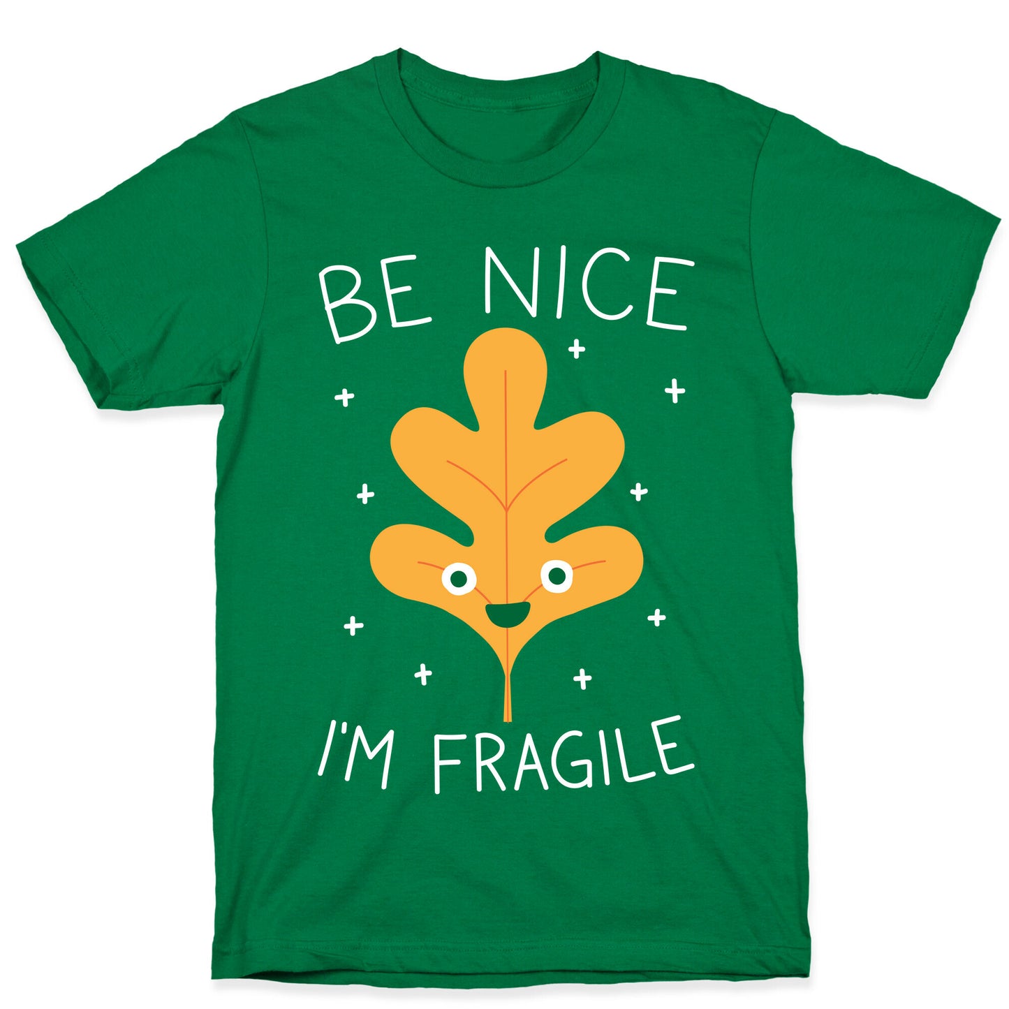 Be Nice I'm Fragile Leaf T-Shirt