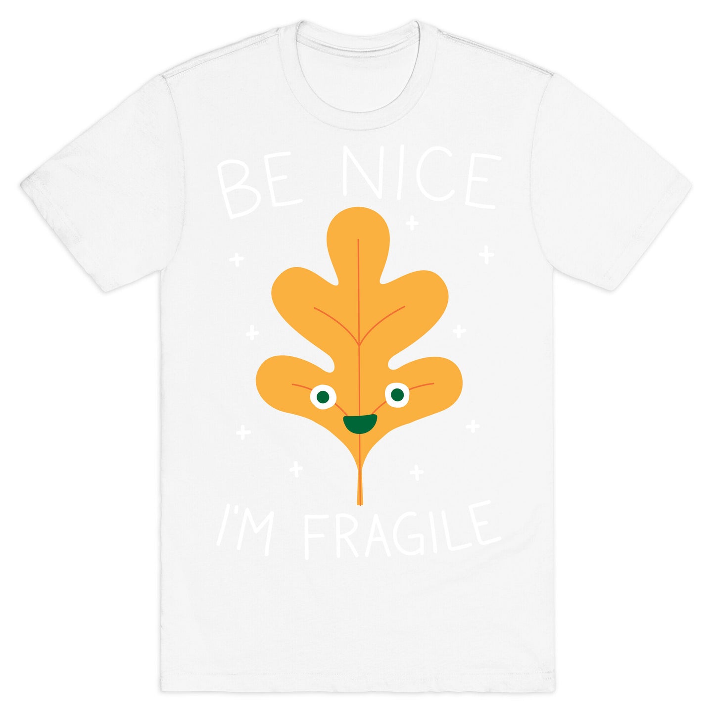 Be Nice I'm Fragile Leaf T-Shirt