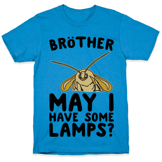 Brother May I Have Some Lamps Moth Meme Parody T-Shirt