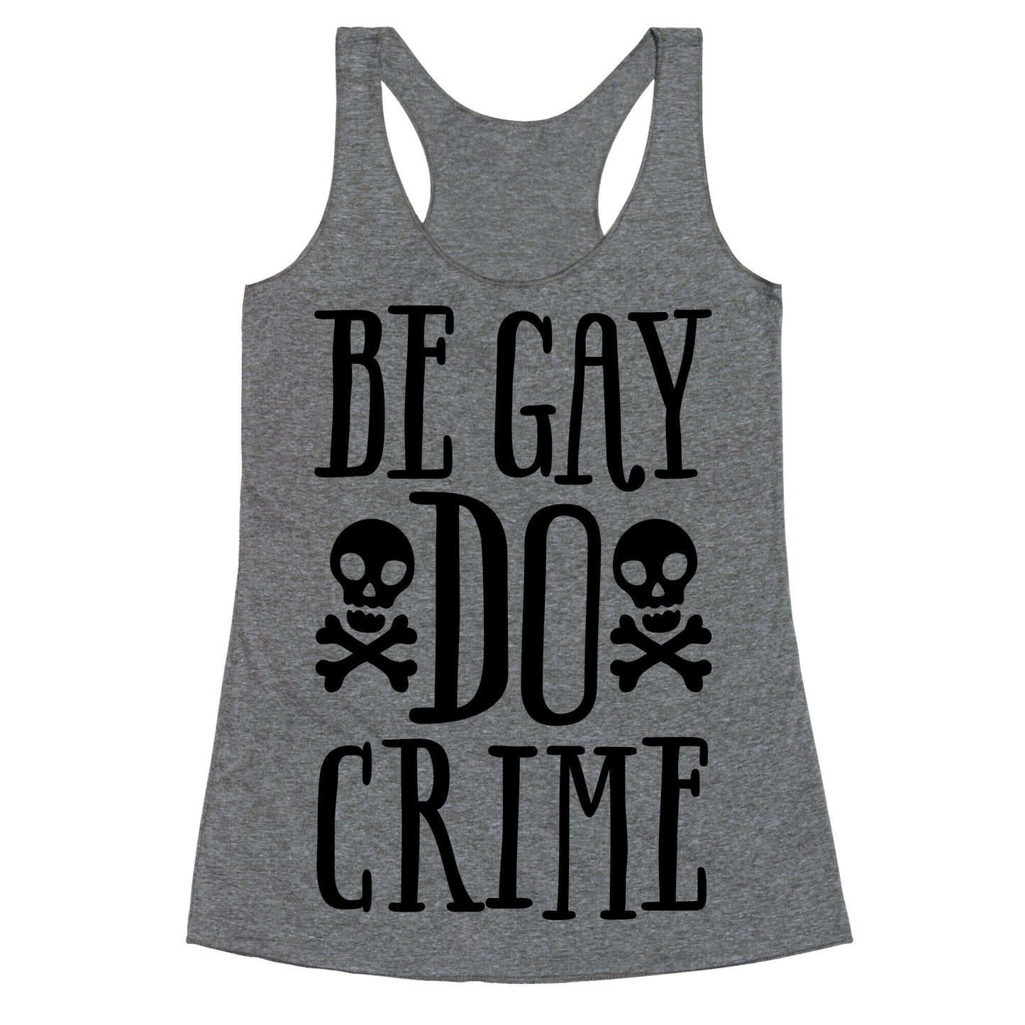Be Gay Do Crime Racerback Tank