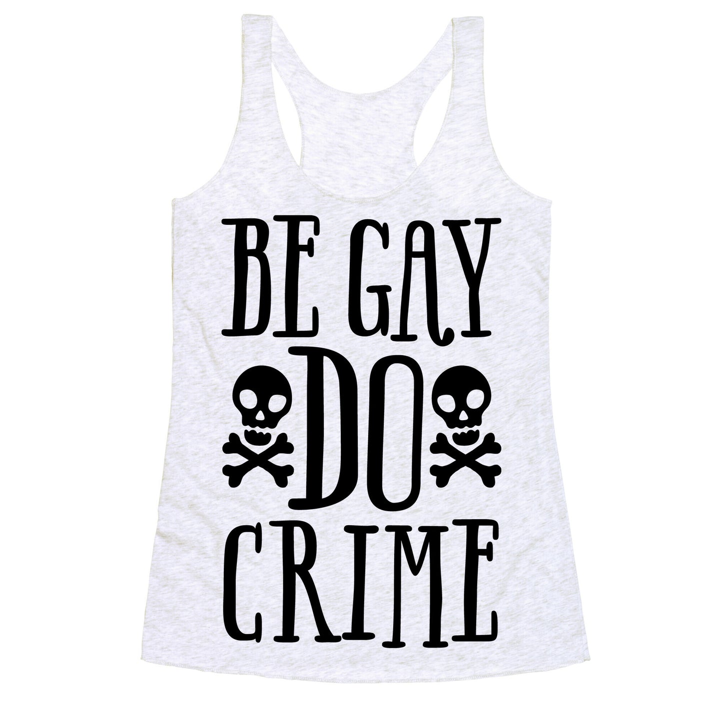 Be Gay Do Crime Racerback Tank