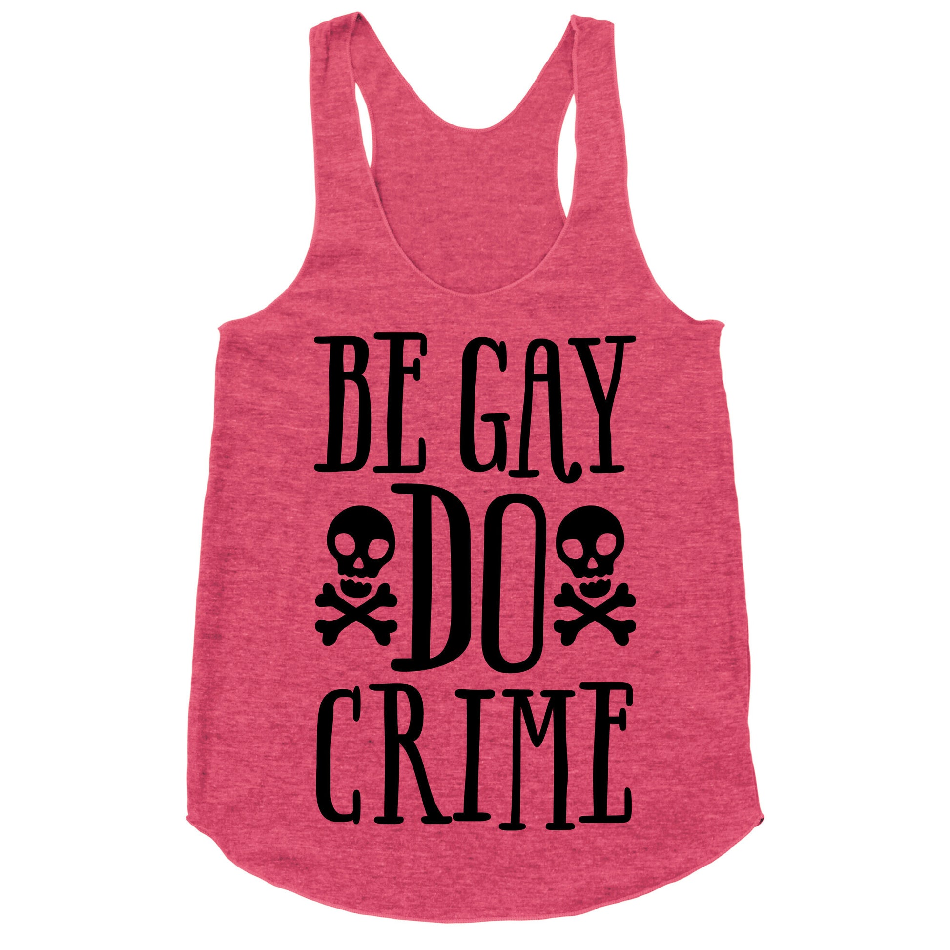 Be Gay Do Crime  Racerback Tank
