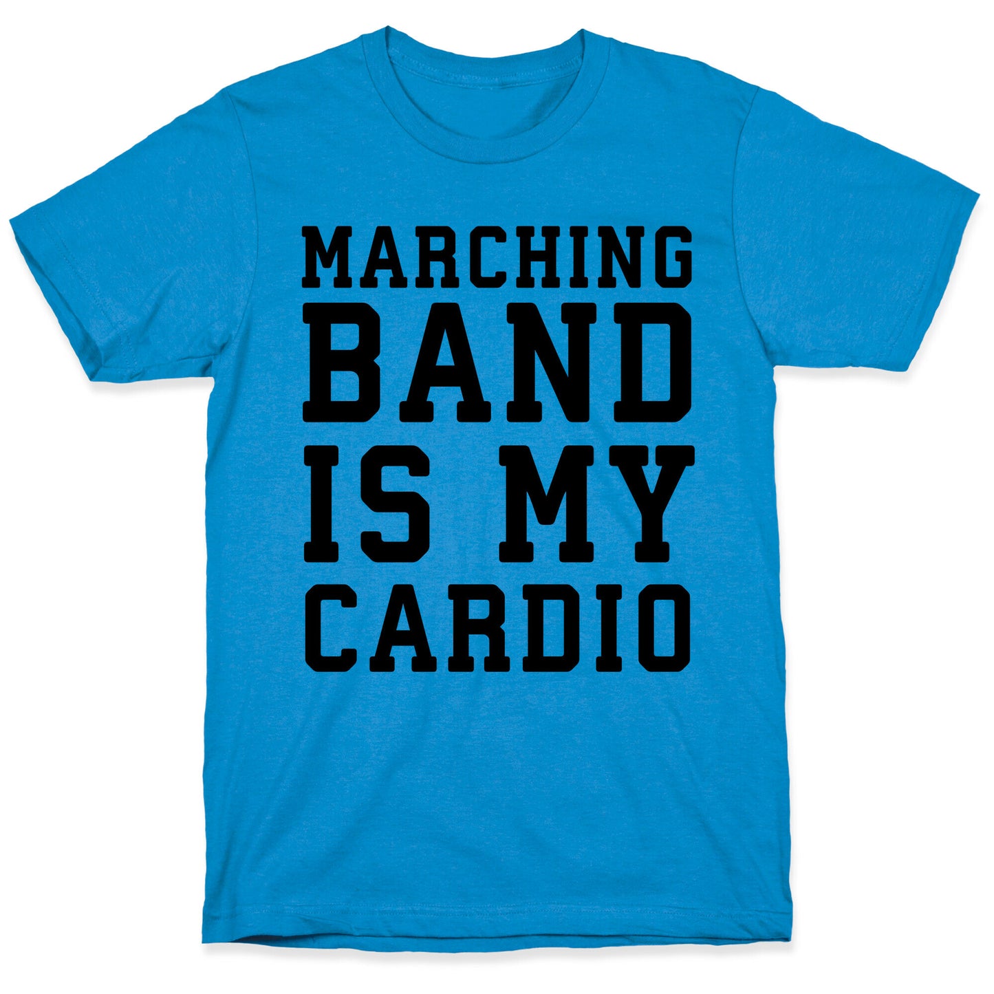 Marching Band is My Cardio T-Shirt