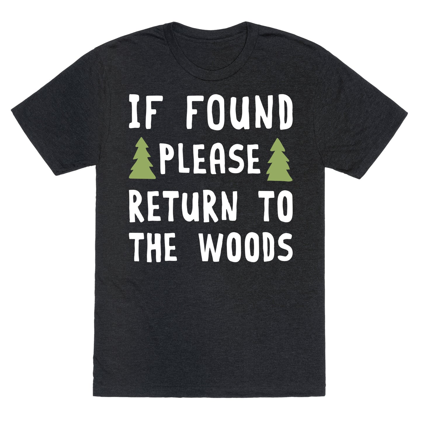 If Found Please Return To The Woods Unisex Triblend Tee