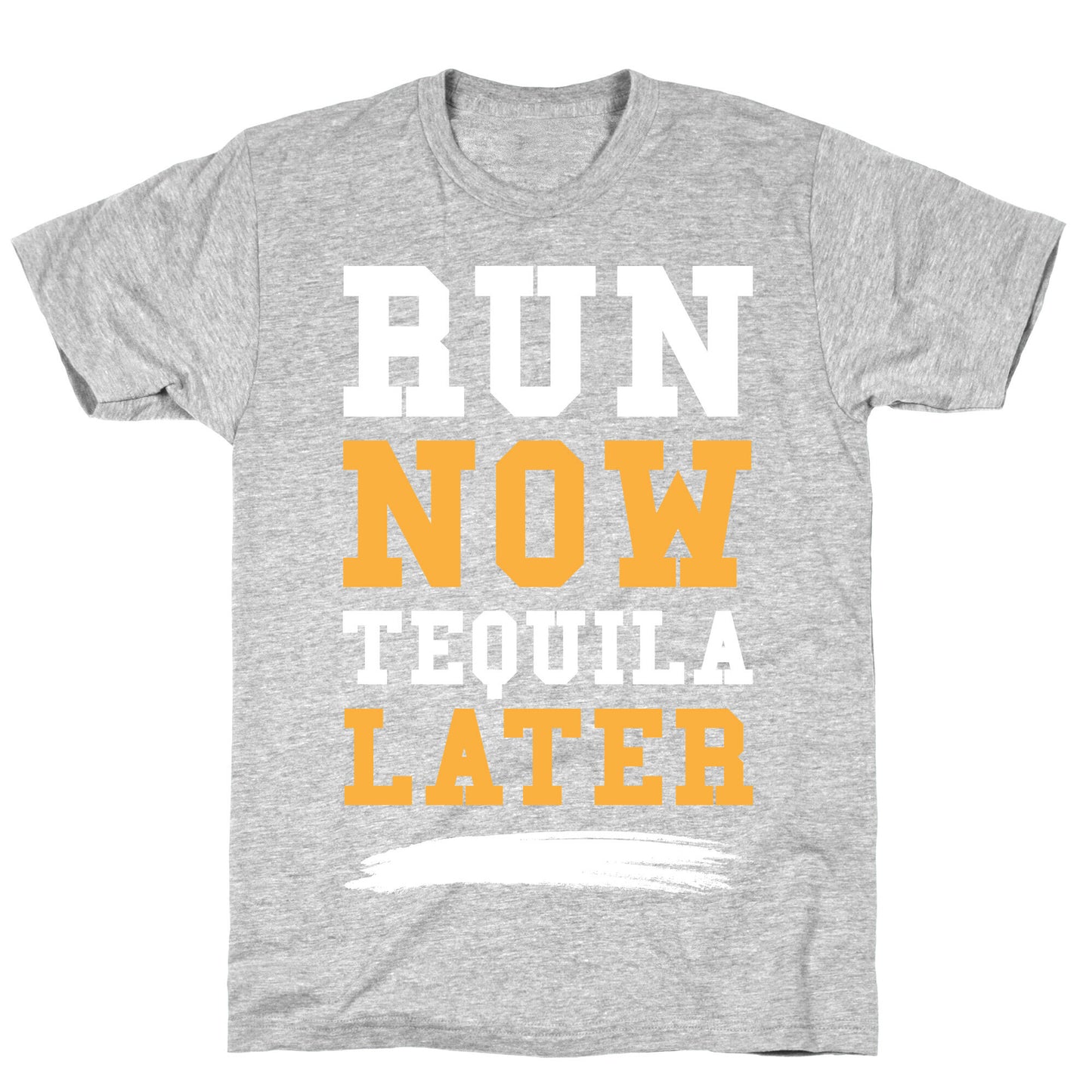 Run Now Tequila Later T-Shirt