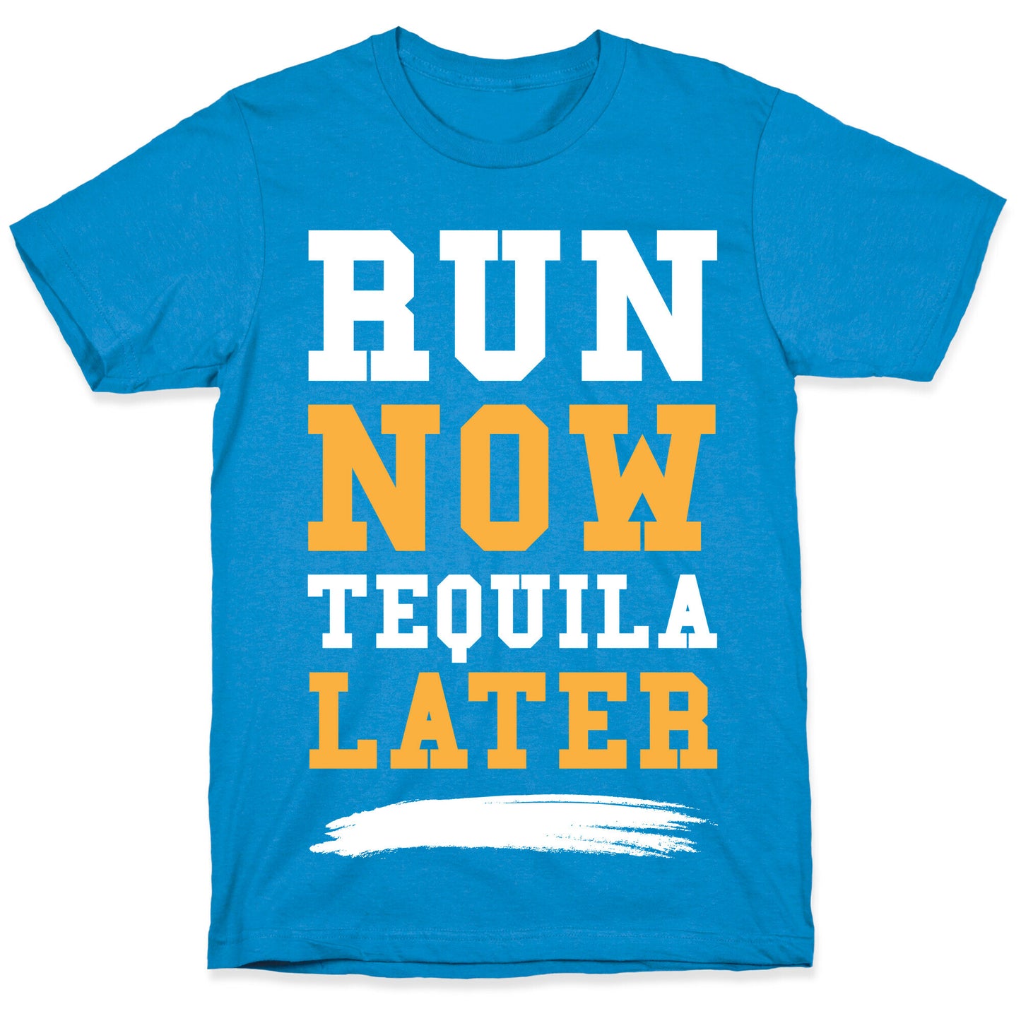 Run Now Tequila Later T-Shirt